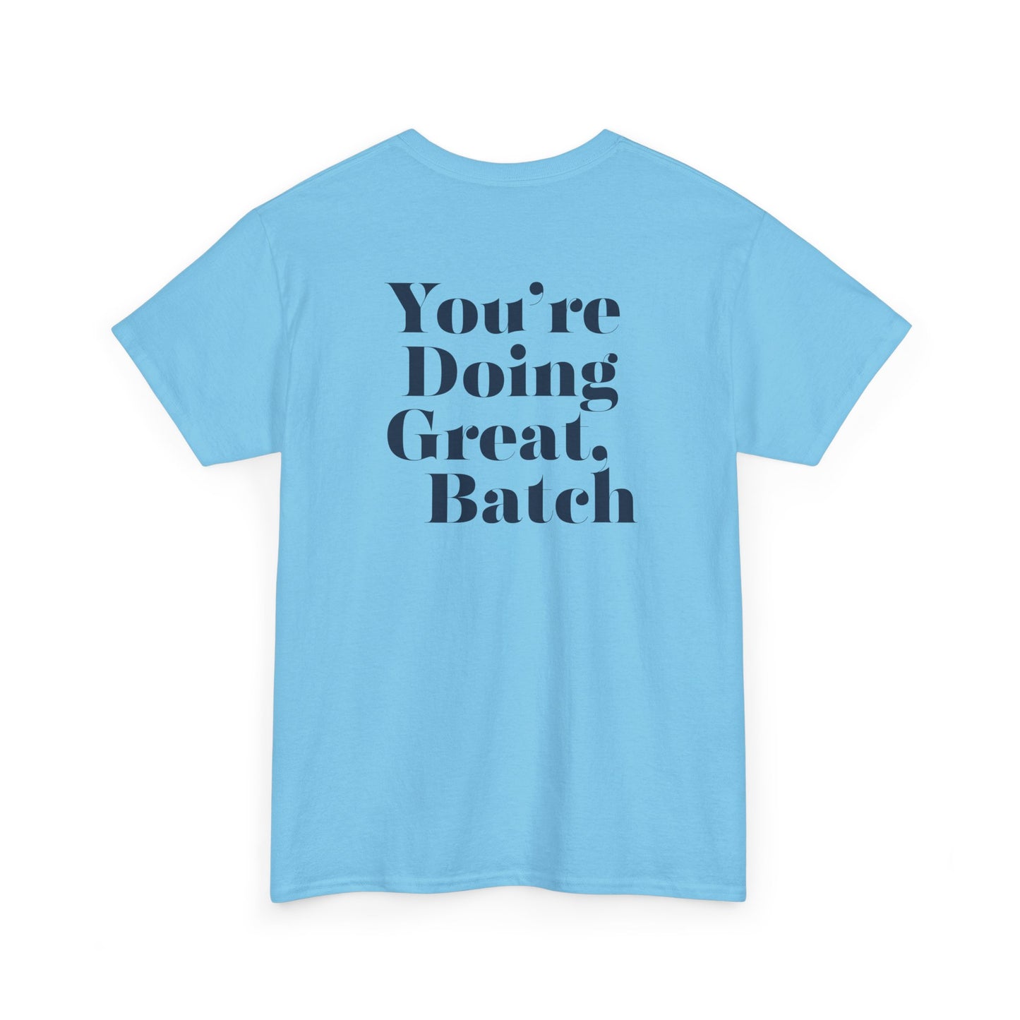GreatbatchofCookies "You're Doing Great, Batch" Tee