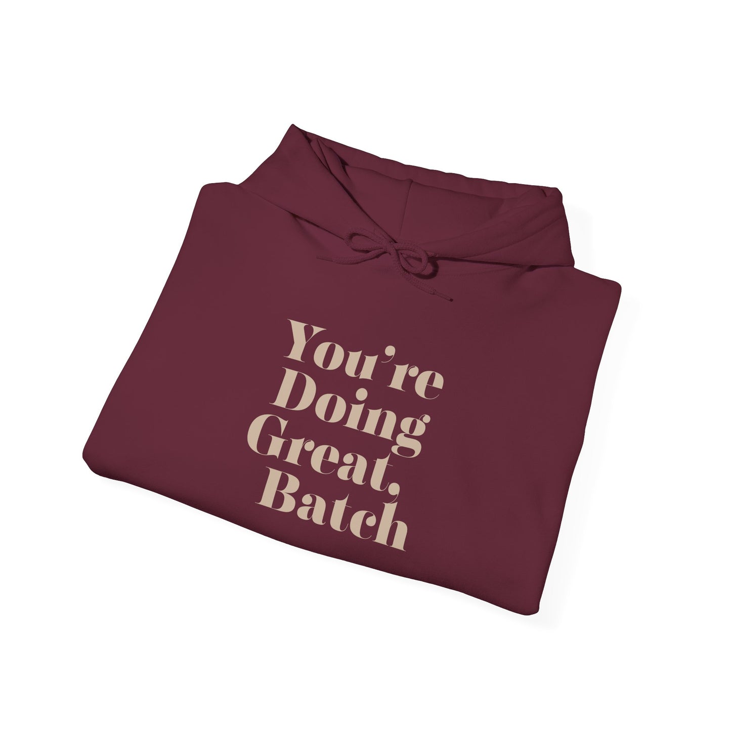 "You’re Doing Great, Batch" Hoodie