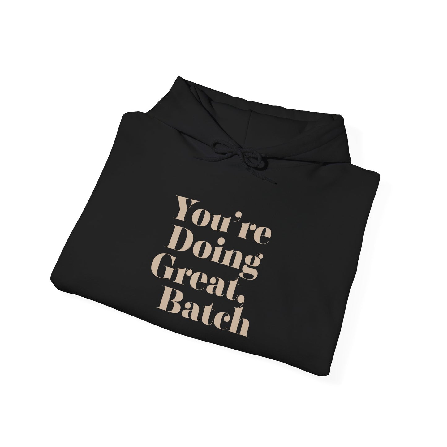 "You’re Doing Great, Batch" Hoodie