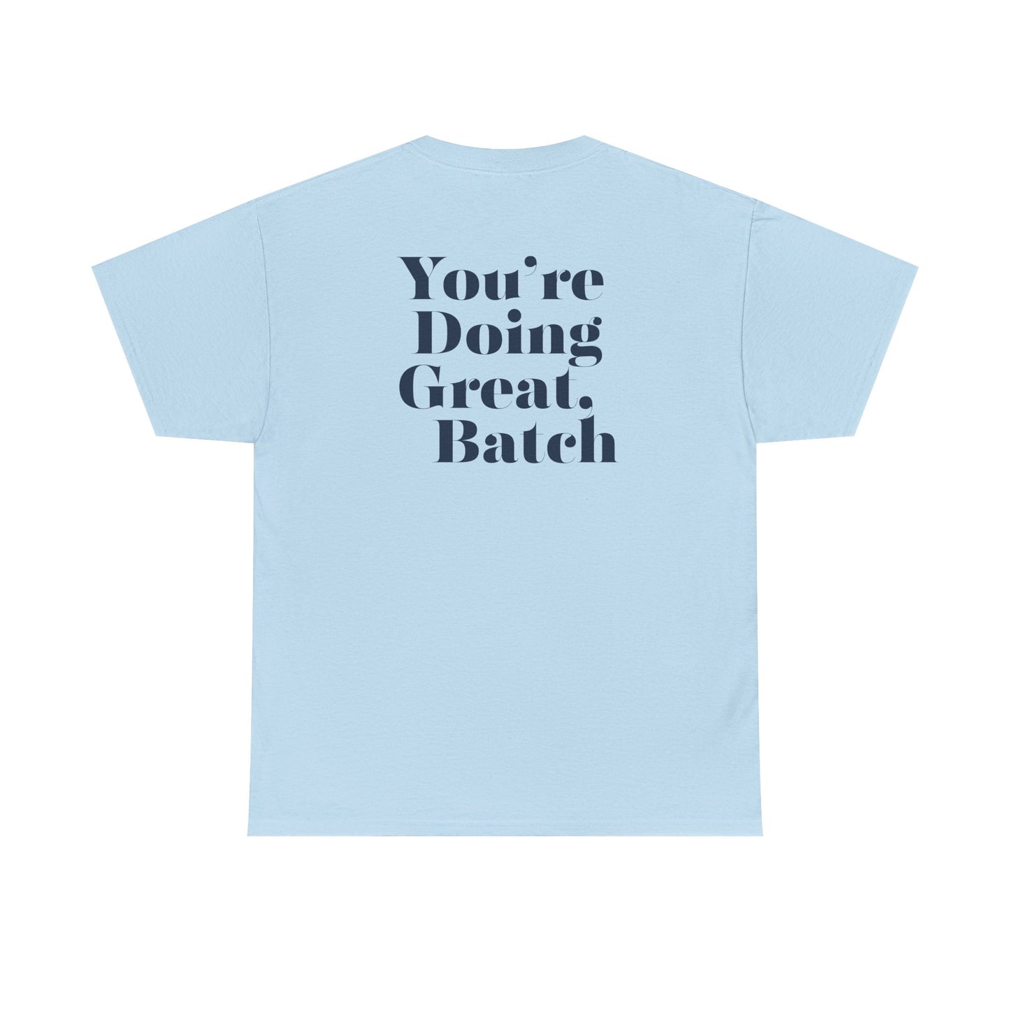 GreatbatchofCookies "You're Doing Great, Batch" Tee