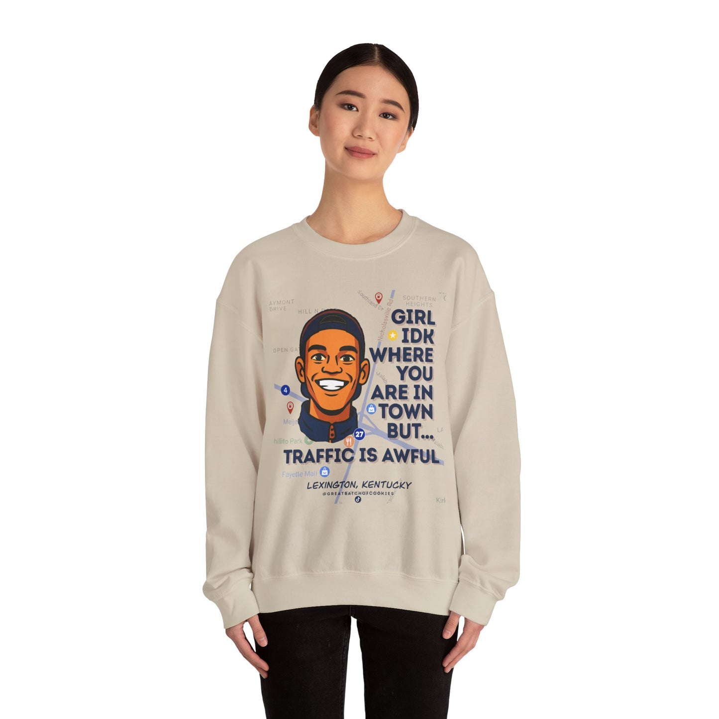 GreatbatchofCookies “Girl Idk Where You Are In Town…” | Lexington Kentucky Crewneck (Dark Font)
