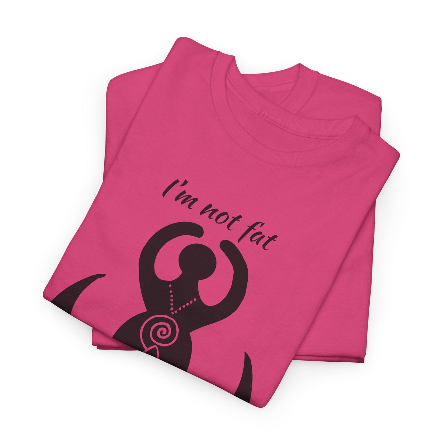 Goddess Tee #2 — "I'm Not Fat, I'm Goddess Sized" Women's Empowerment T-Shirt