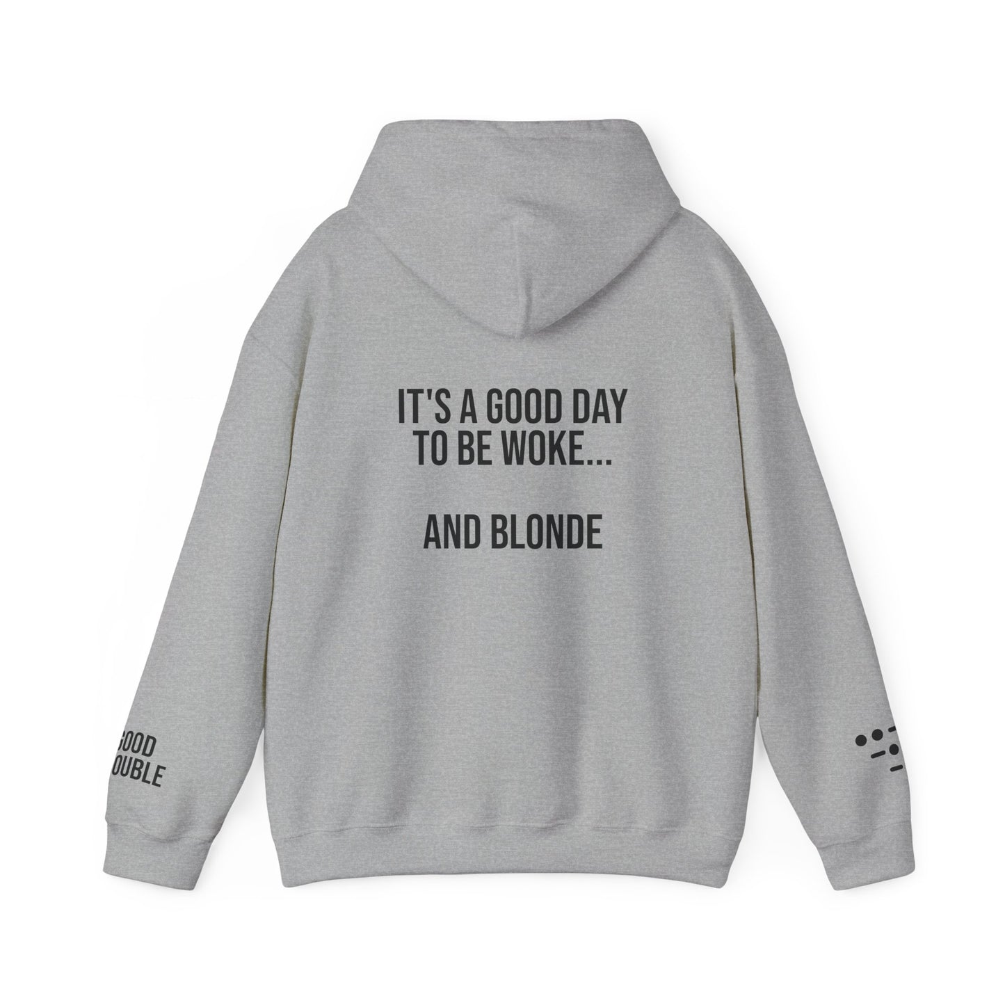 It's a Good Day to be Woke...and Blonde Hoodie