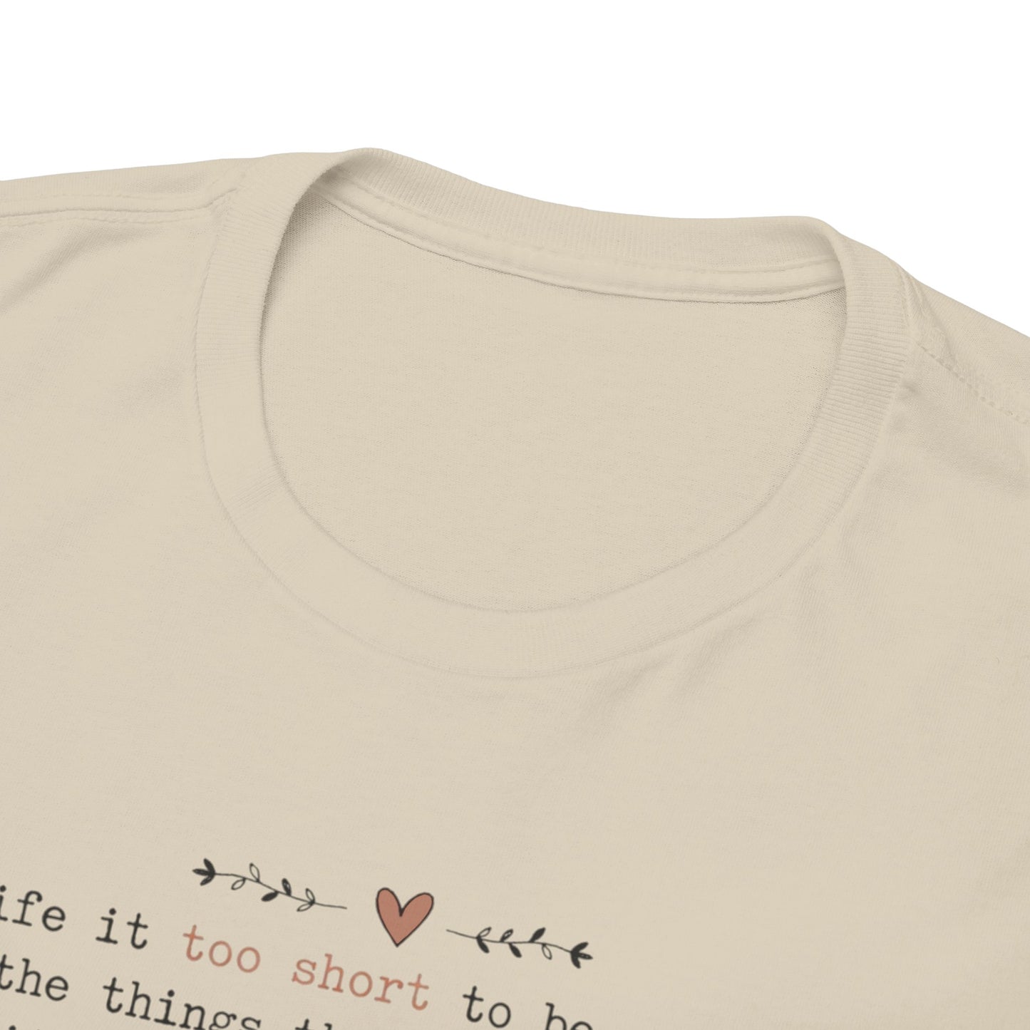 Life is too Short Tshirt  | Andi B. Designs