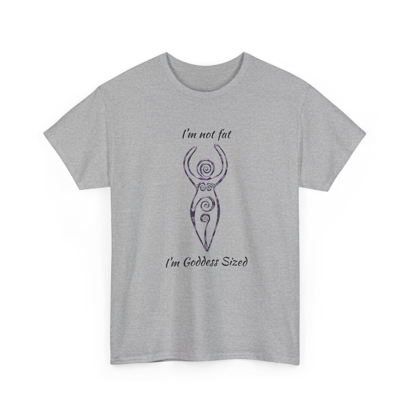 Goddess Sized Tee — "I'm not fat, I'm Goddess Sized" Empowerment T‑Shirt