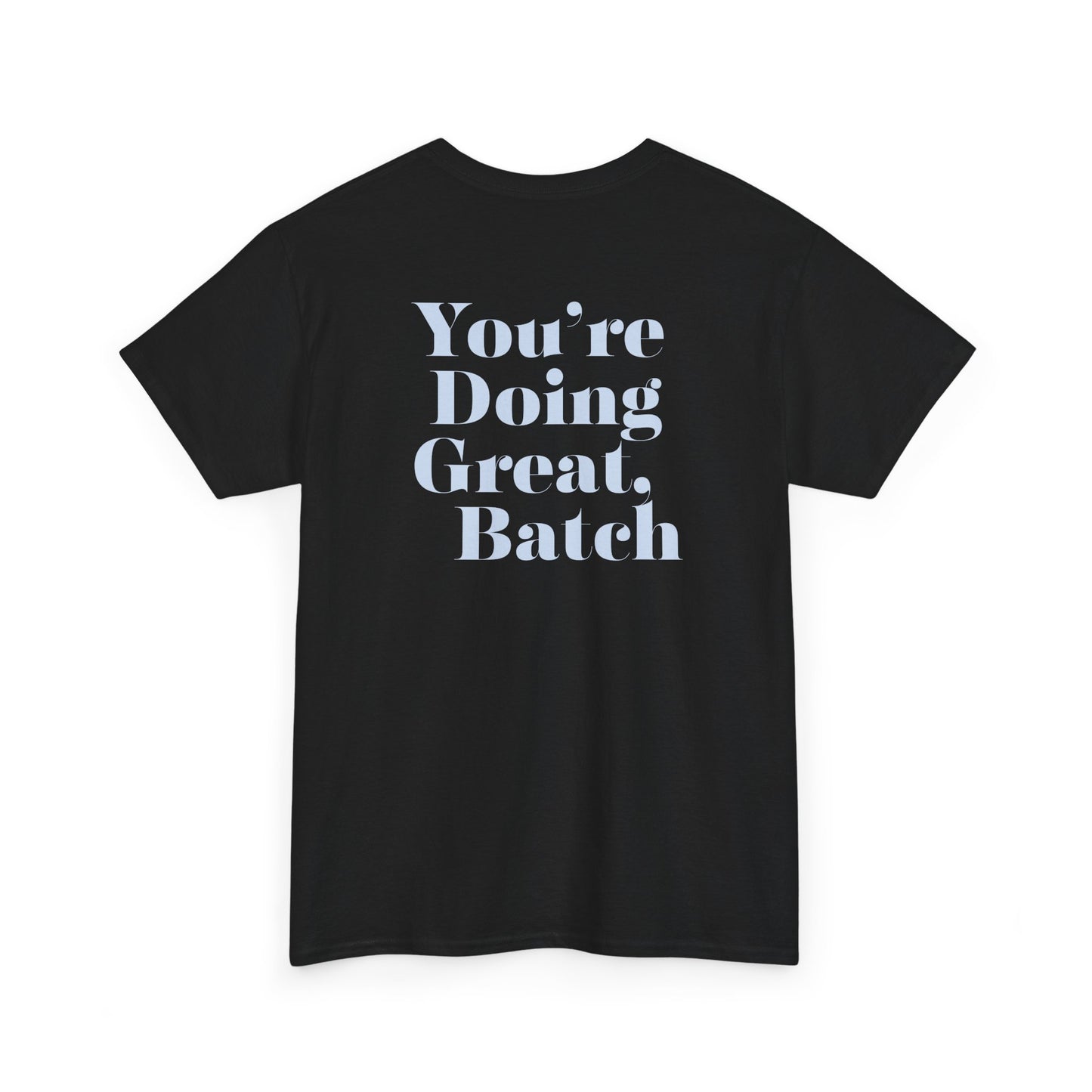 GreatbatchofCookies "You're Doing Great, Batch" Tee