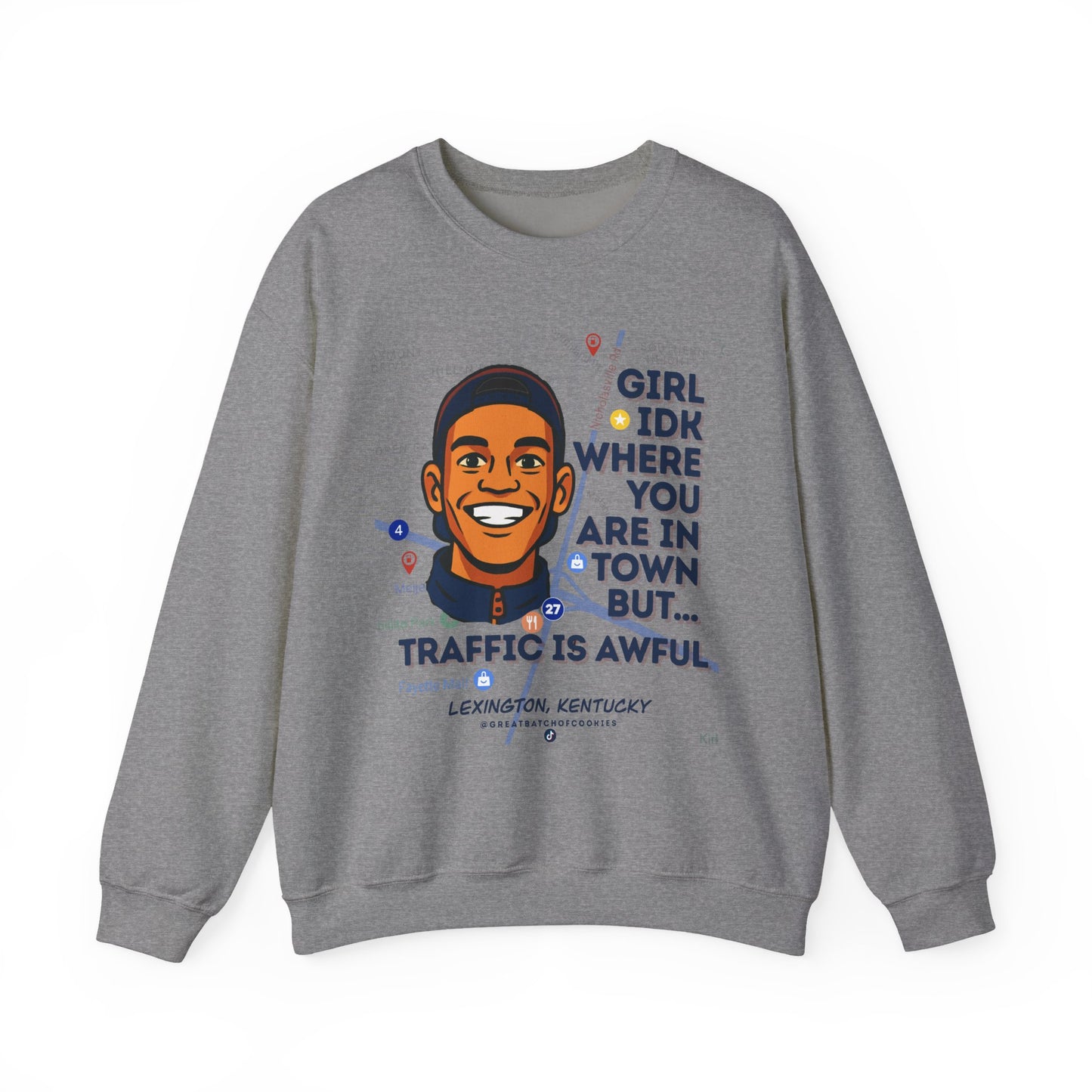 GreatbatchofCookies “Girl Idk Where You Are In Town…” | Lexington Kentucky Crewneck (Dark Font)