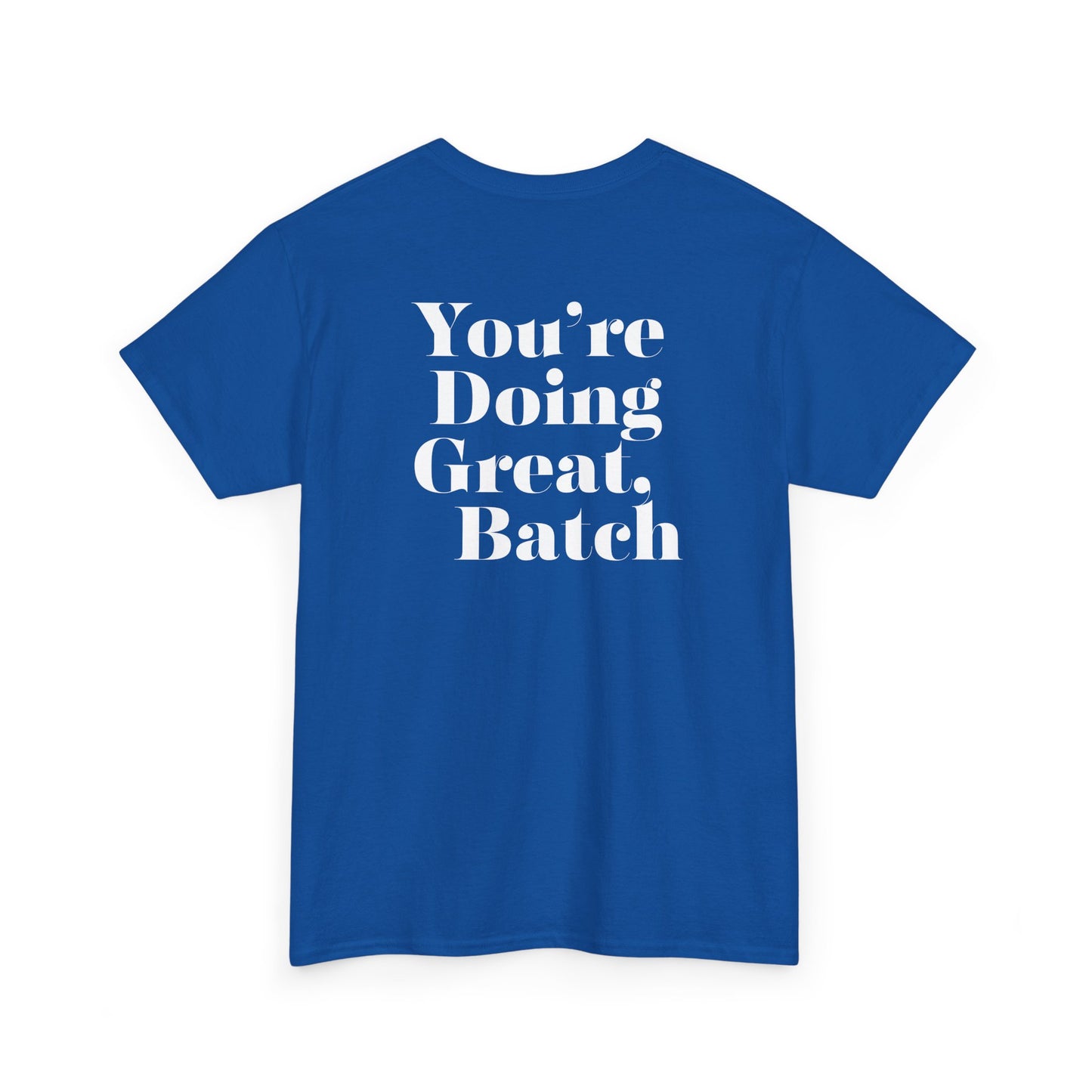GreatbatchofCookies "You're Doing Great, Batch" Tee