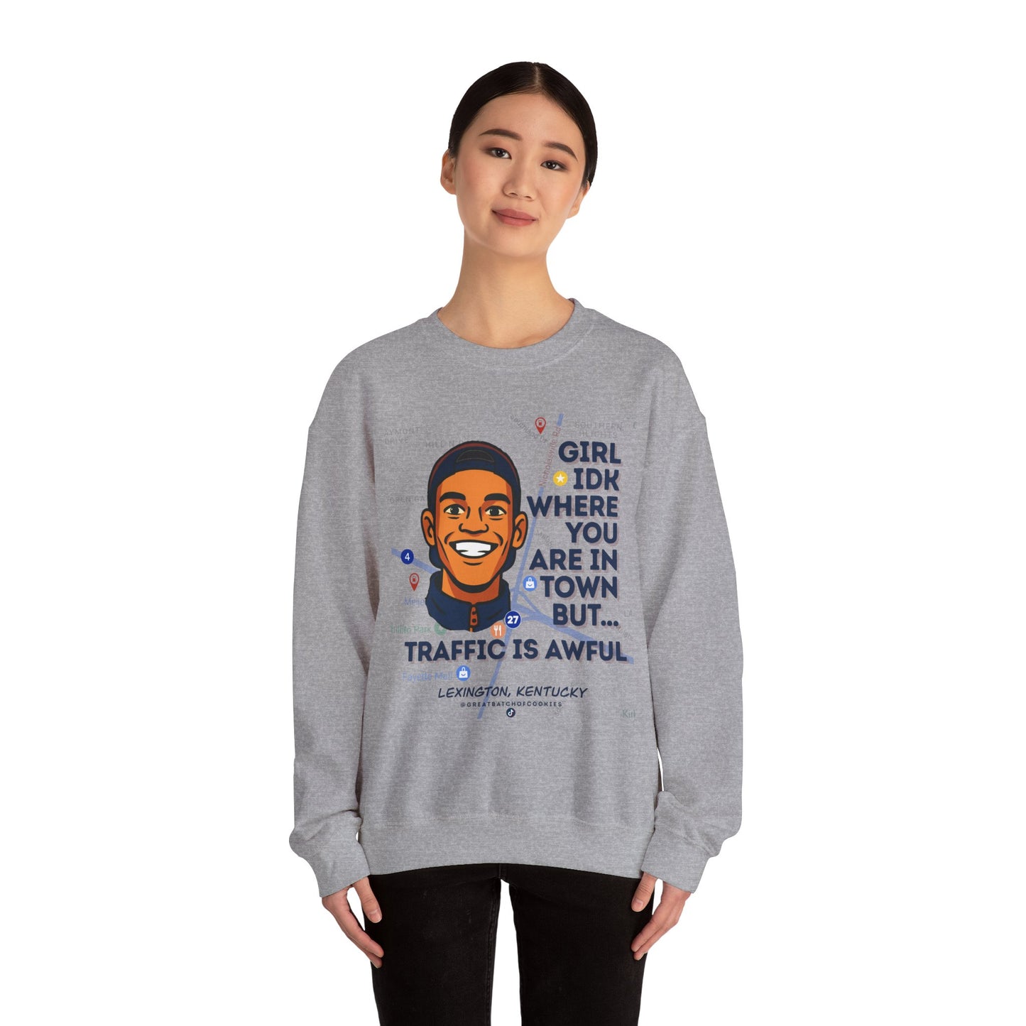 GreatbatchofCookies “Girl Idk Where You Are In Town…” | Lexington Kentucky Crewneck (Dark Font)