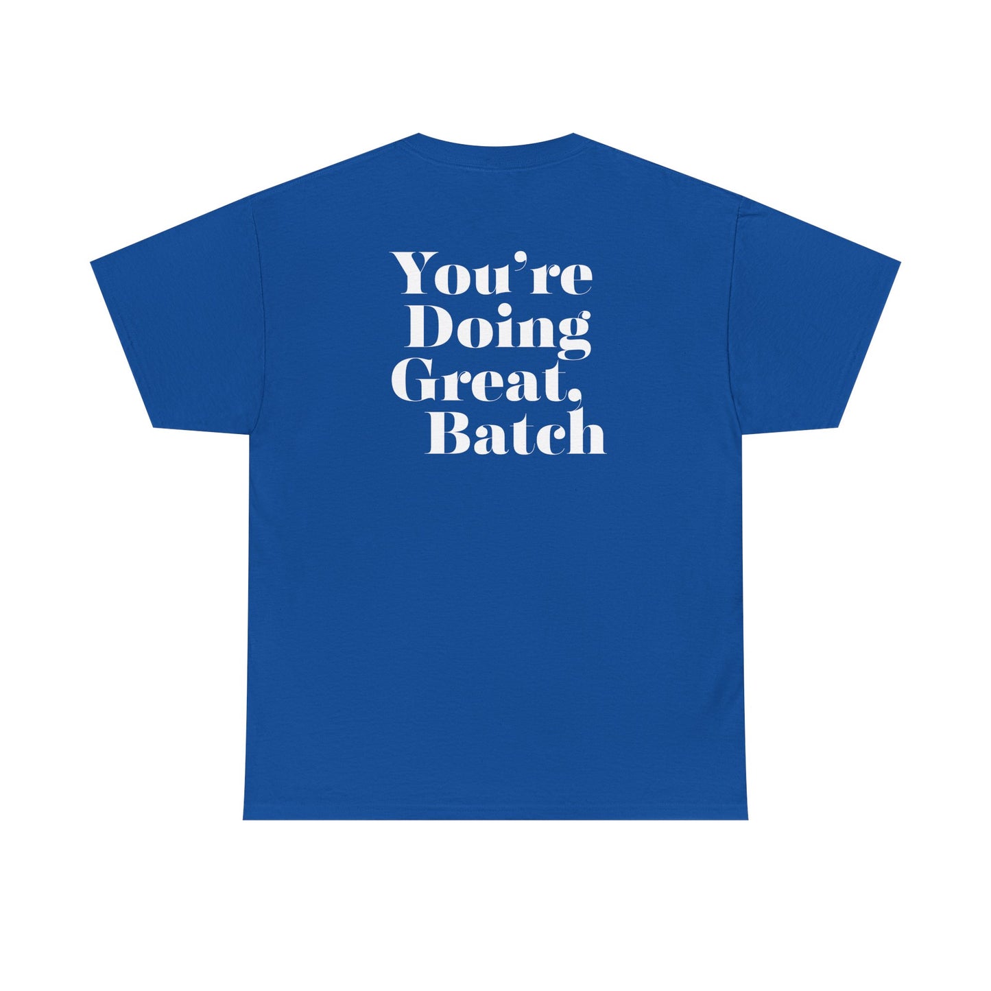 GreatbatchofCookies "You're Doing Great, Batch" Tee
