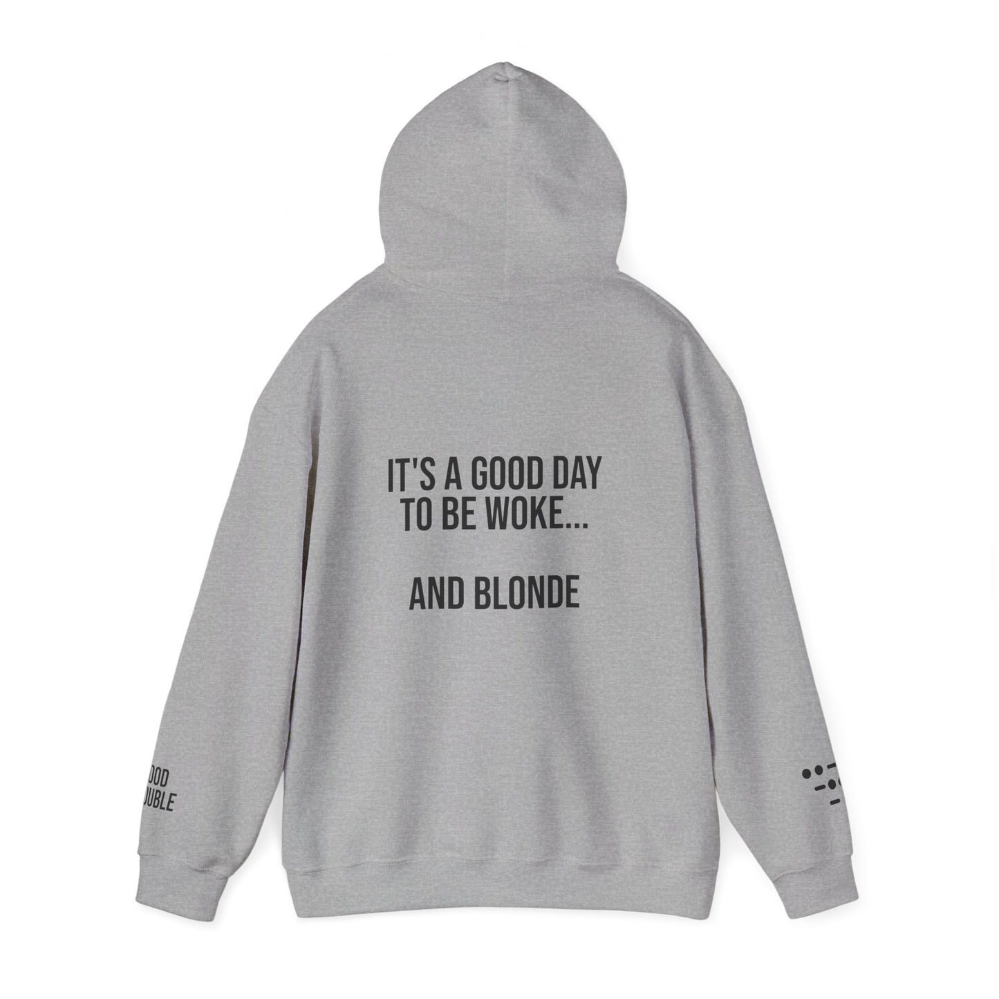 It's a Good Day to be Woke...and Blonde Hoodie