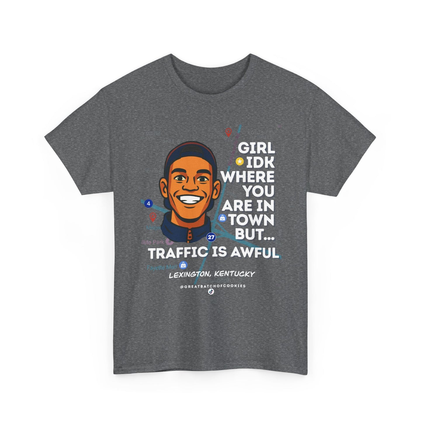 GreatbatchofCookies Girl Idk Where You Are In Town #2 | Lexington Kentucky Tee