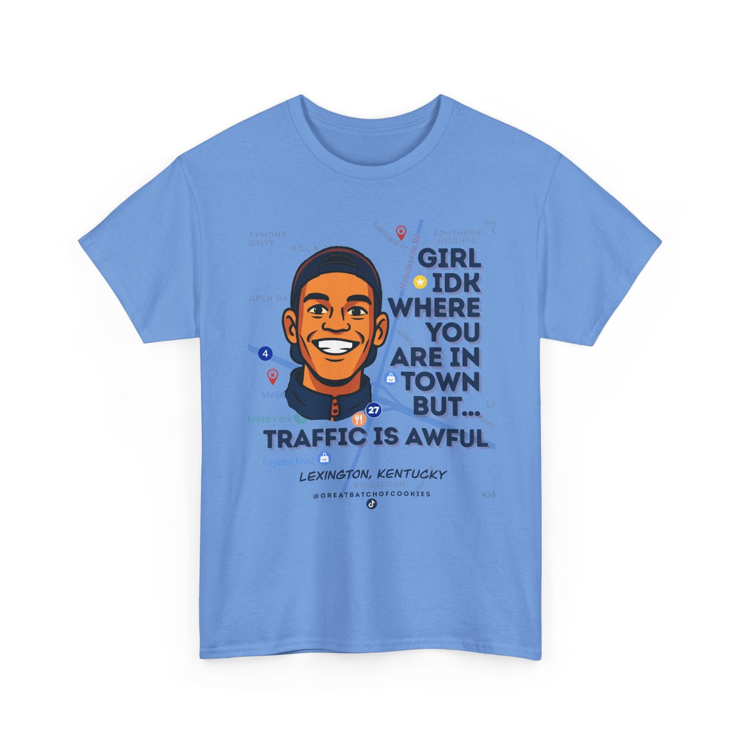 GreatbatchofCookies Girl Idk Where You Are In Town #1 | Lexington Kentucky Tee (Extended Sizes/Colors)