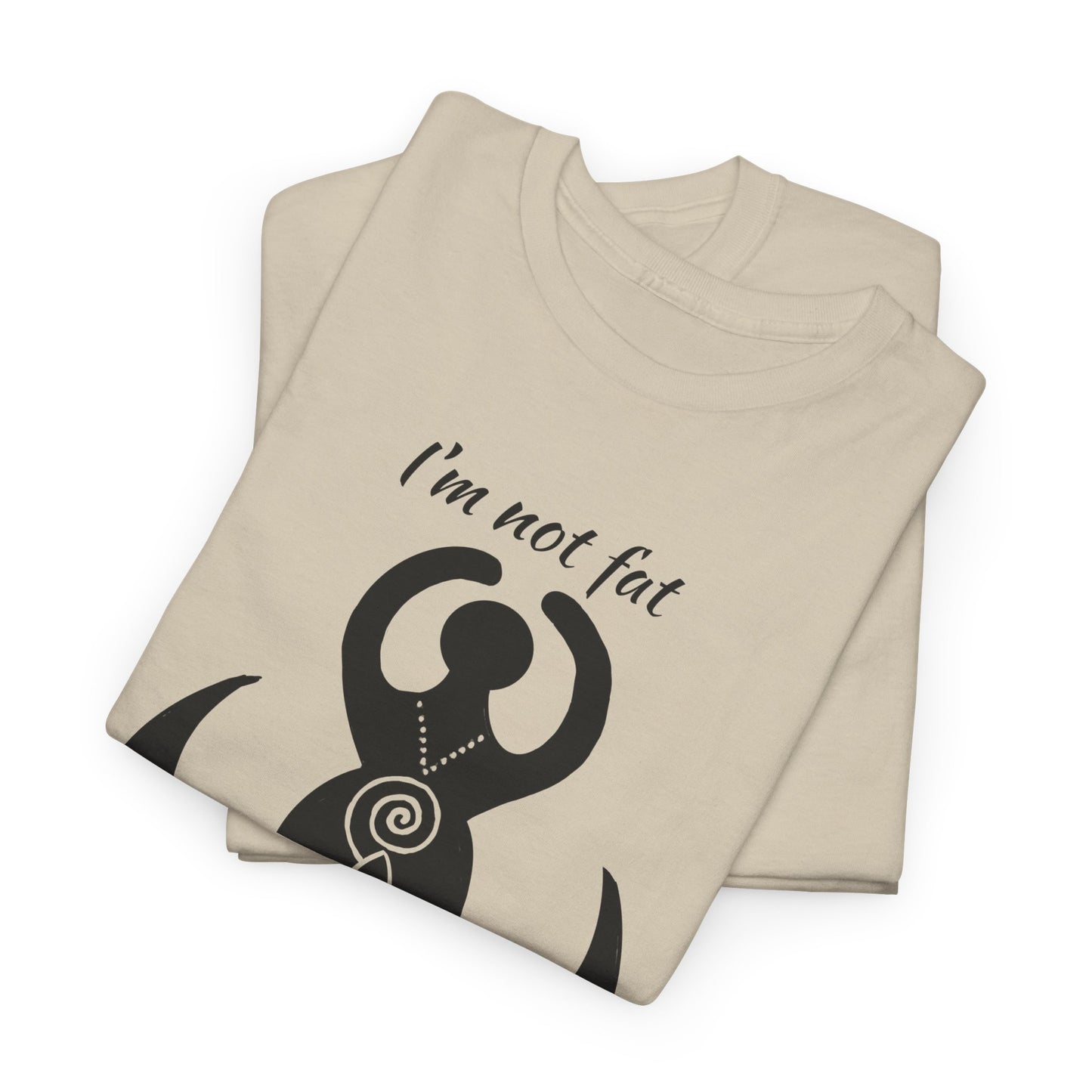 Goddess Tee #2 — "I'm Not Fat, I'm Goddess Sized" Women's Empowerment T-Shirt