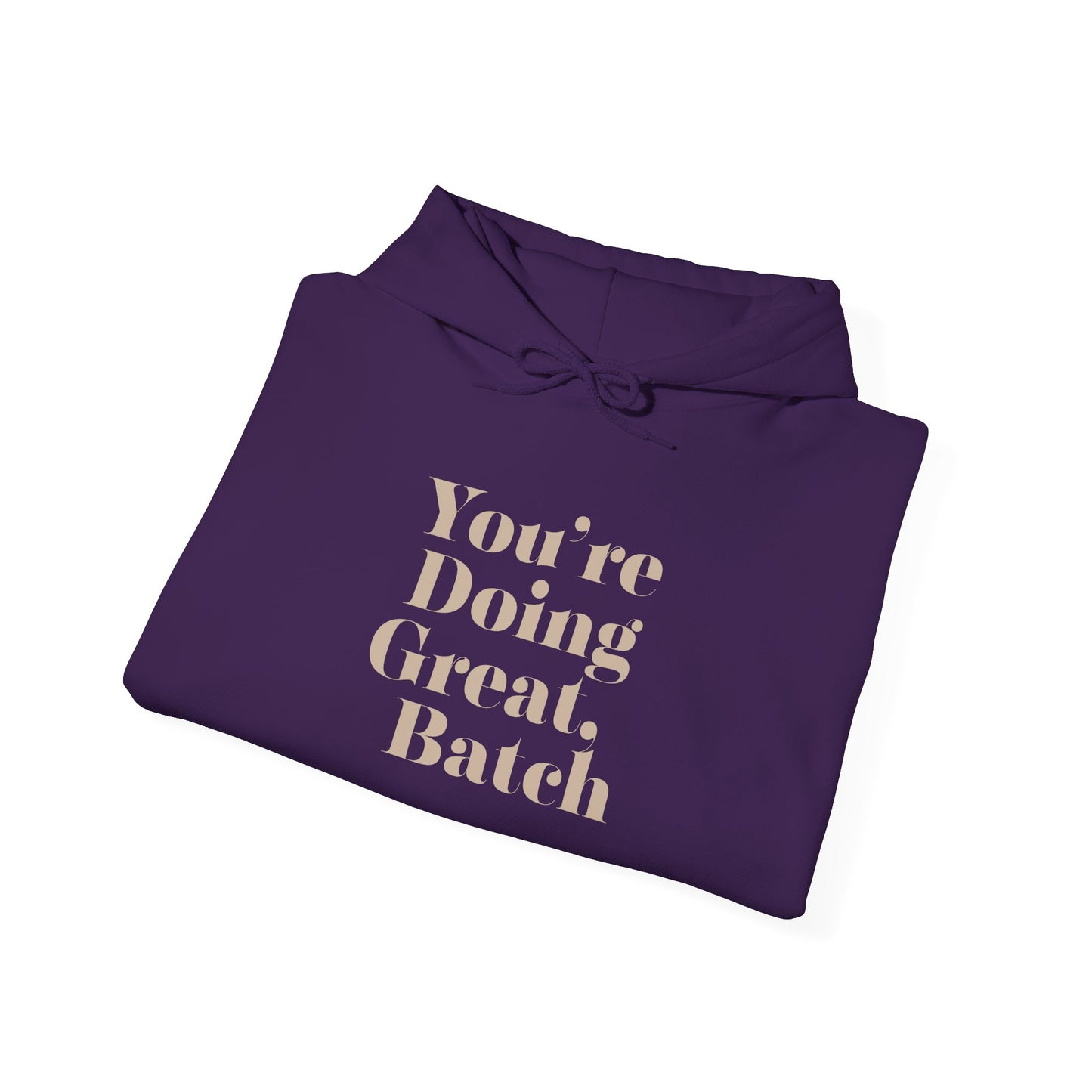 "You’re Doing Great, Batch" Hoodie