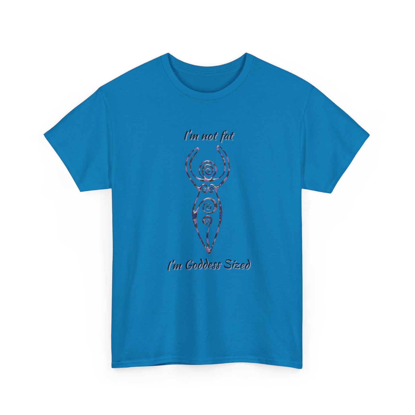 Goddess Sized Tee — "I'm not fat, I'm Goddess Sized" Empowerment T‑Shirt