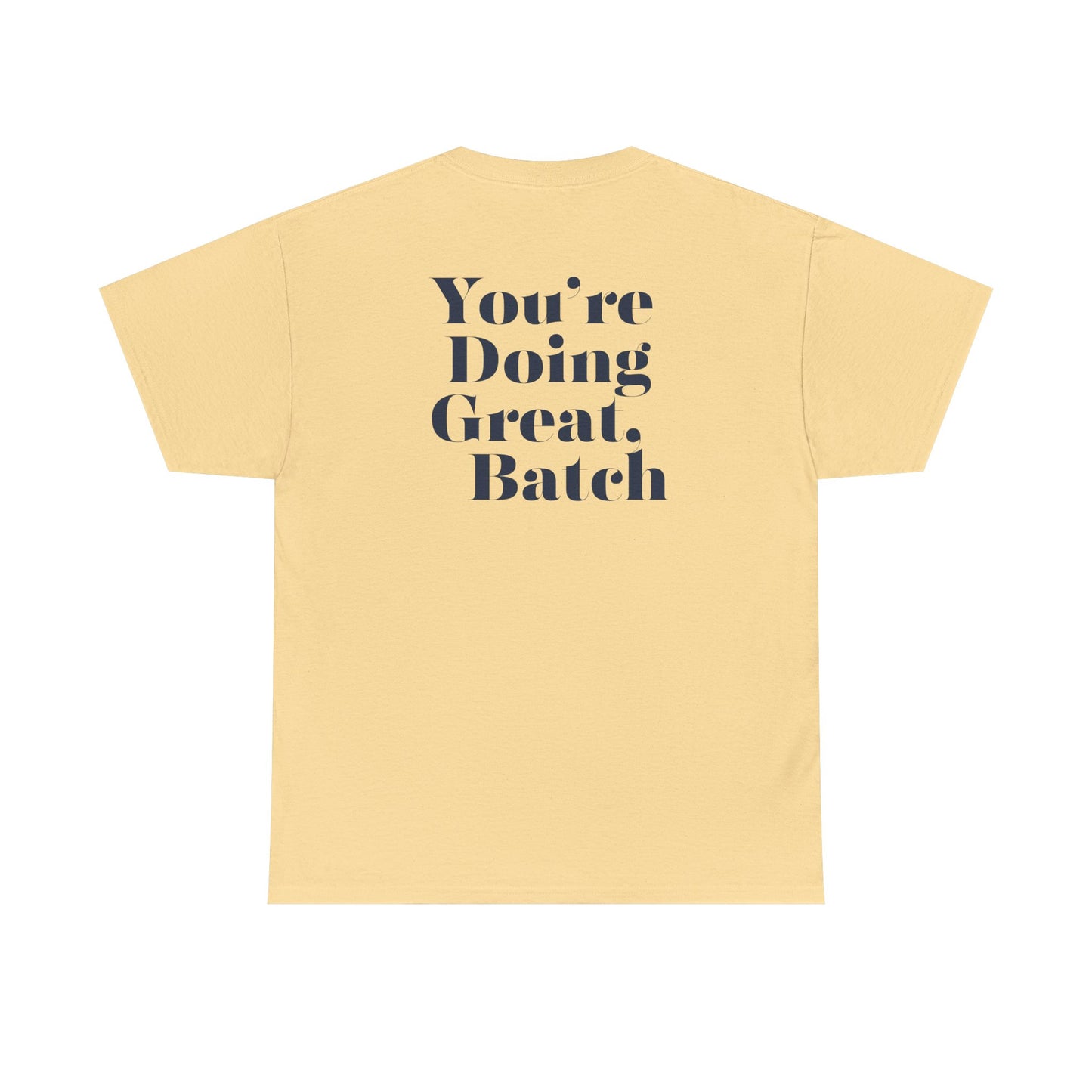 GreatbatchofCookies "You're Doing Great, Batch" Tee