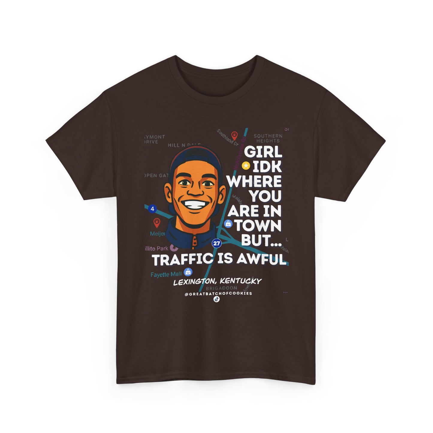 GreatbatchofCookies Girl Idk Where You Are In Town #2 | Lexington Kentucky Tee