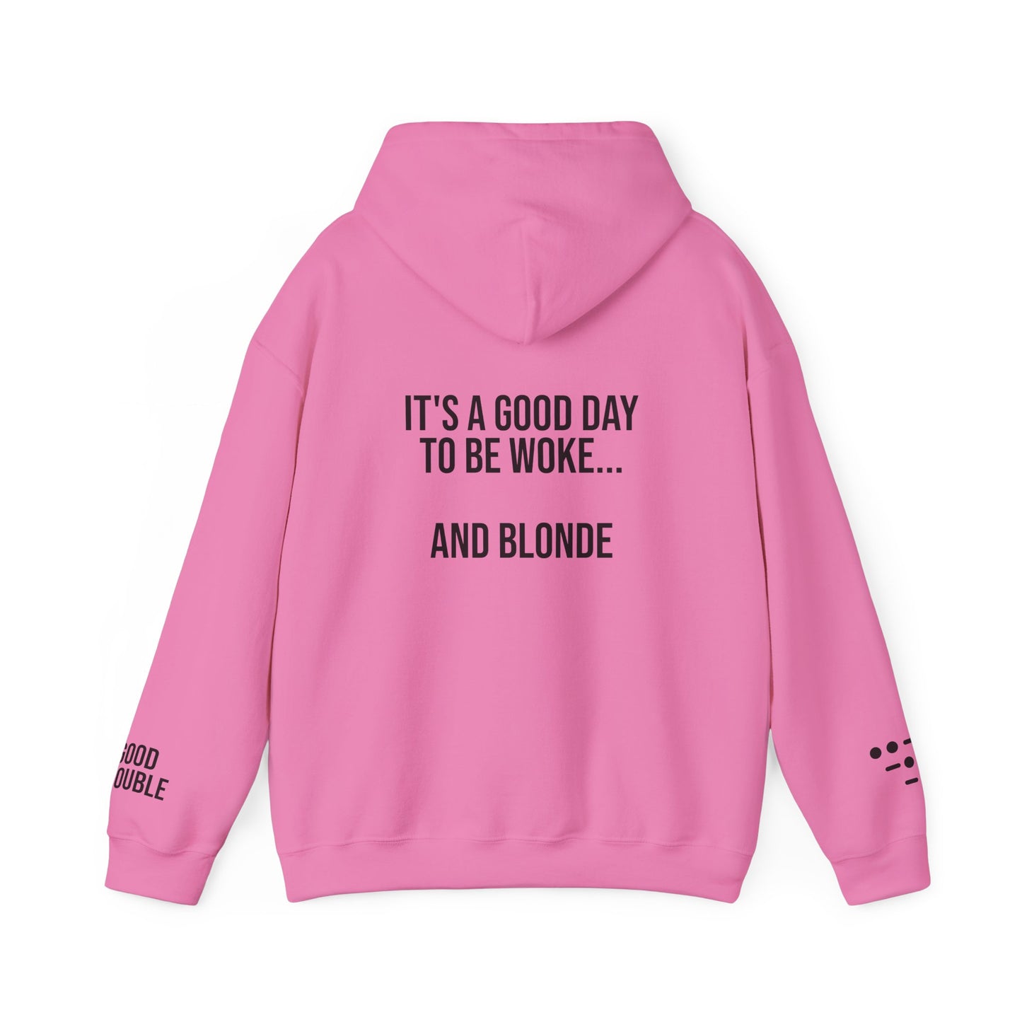 It's a Good Day to be Woke...and Blonde Hoodie