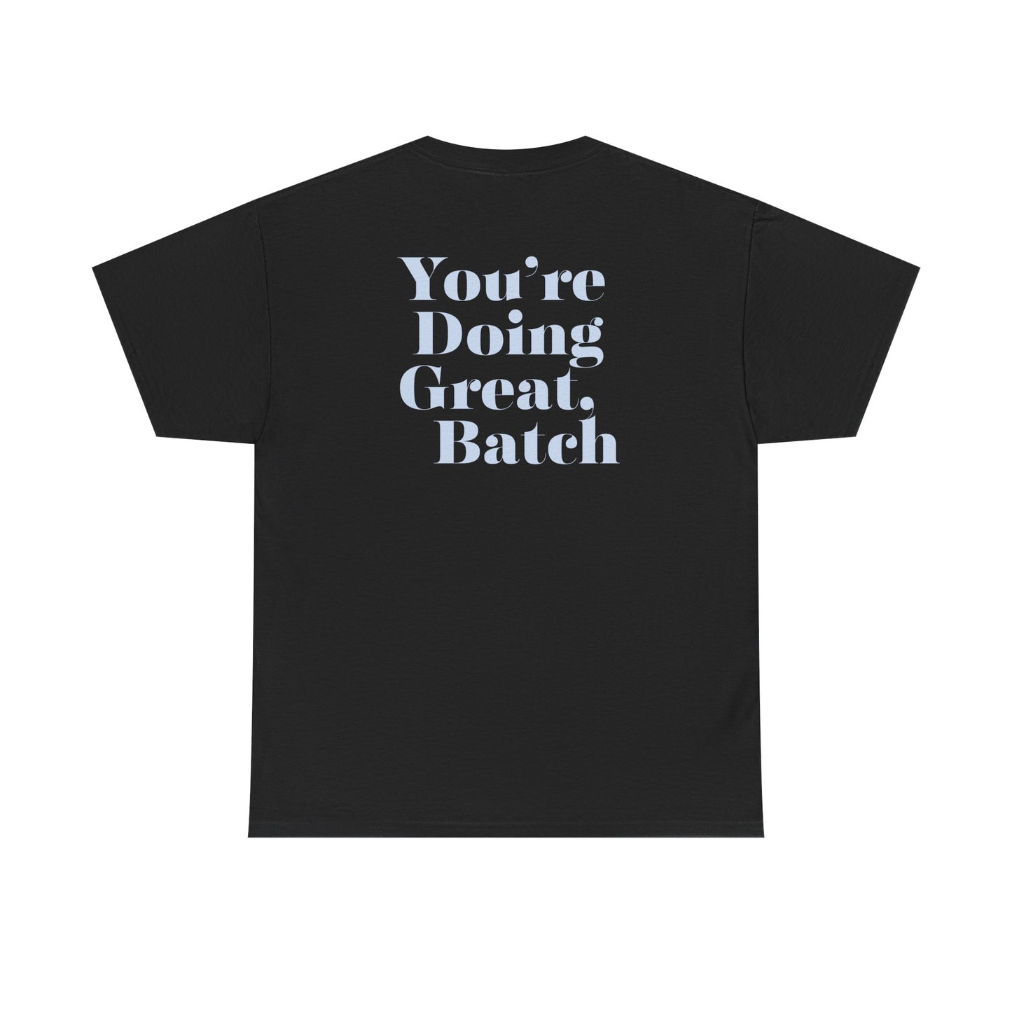 GreatbatchofCookies "You're Doing Great, Batch" Tee