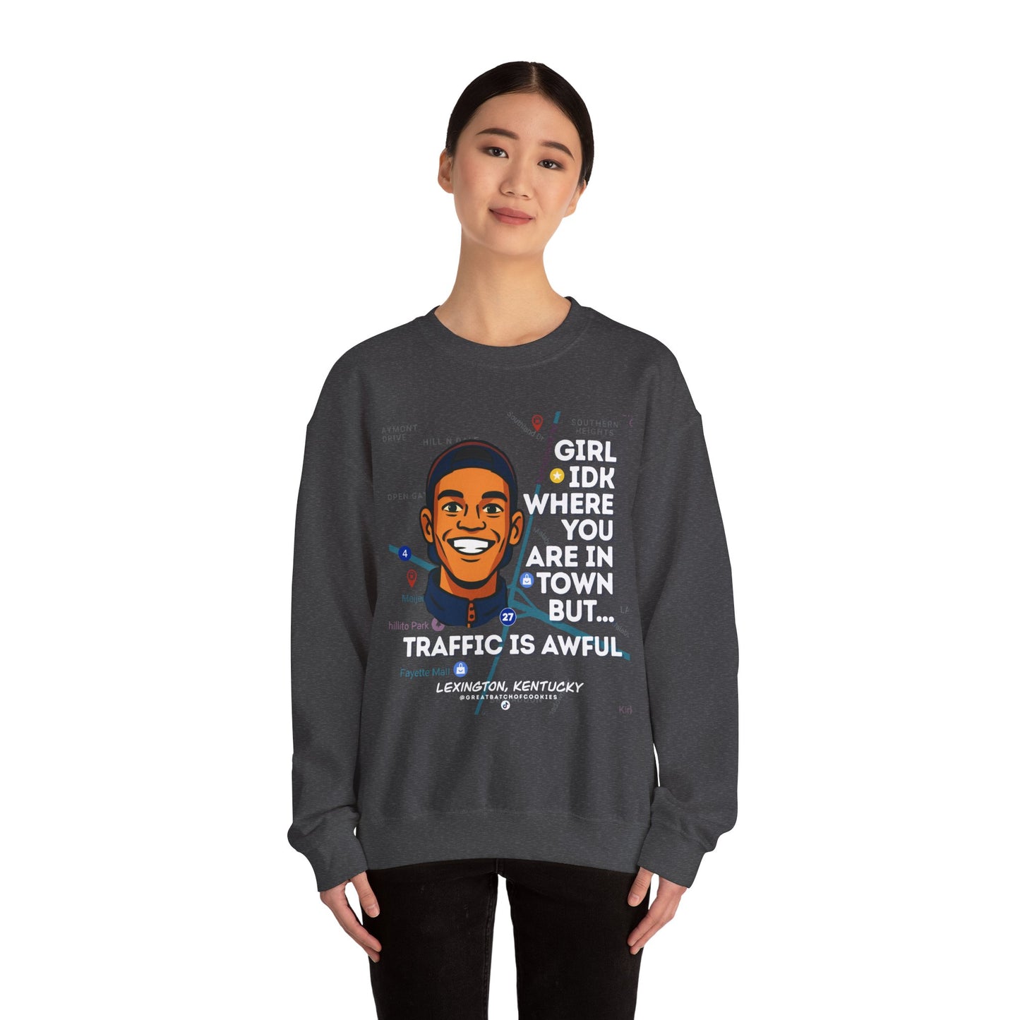 GreatbatchofCookies “Girl Idk Where You Are In Town…” | Lexington Kentucky Crewneck (White Font)