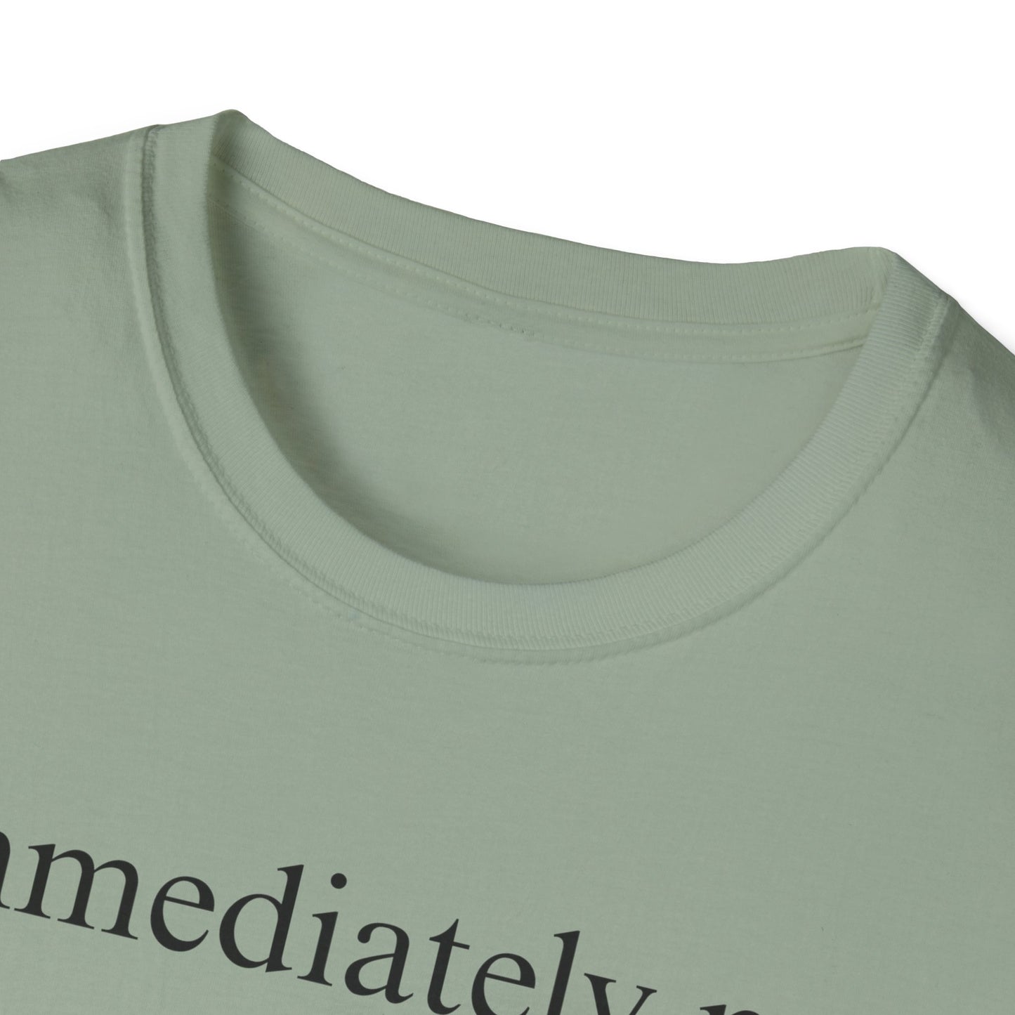 Immediately No - Black Font Tshirt