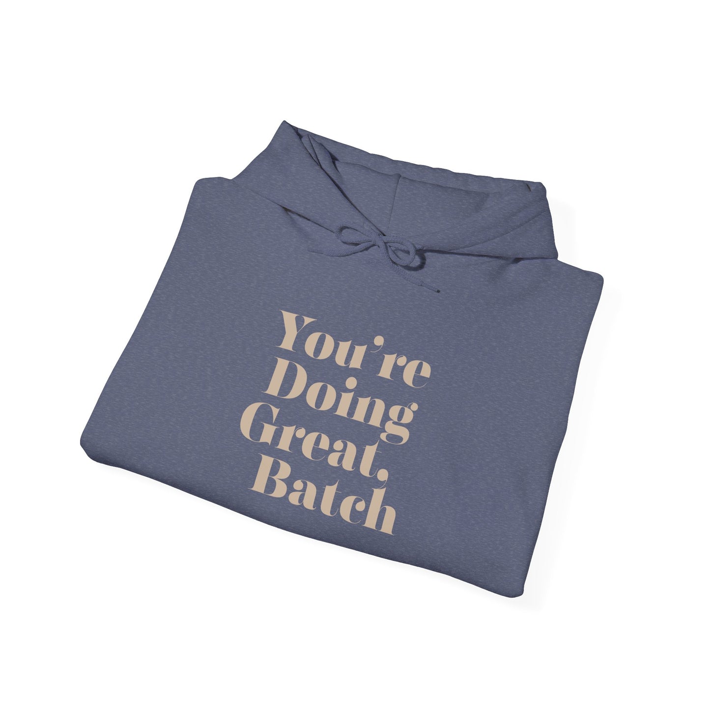 "You’re Doing Great, Batch" Hoodie