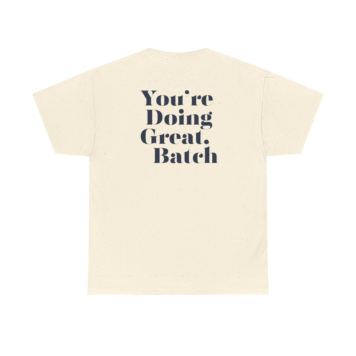 GreatbatchofCookies "You're Doing Great, Batch" Tee