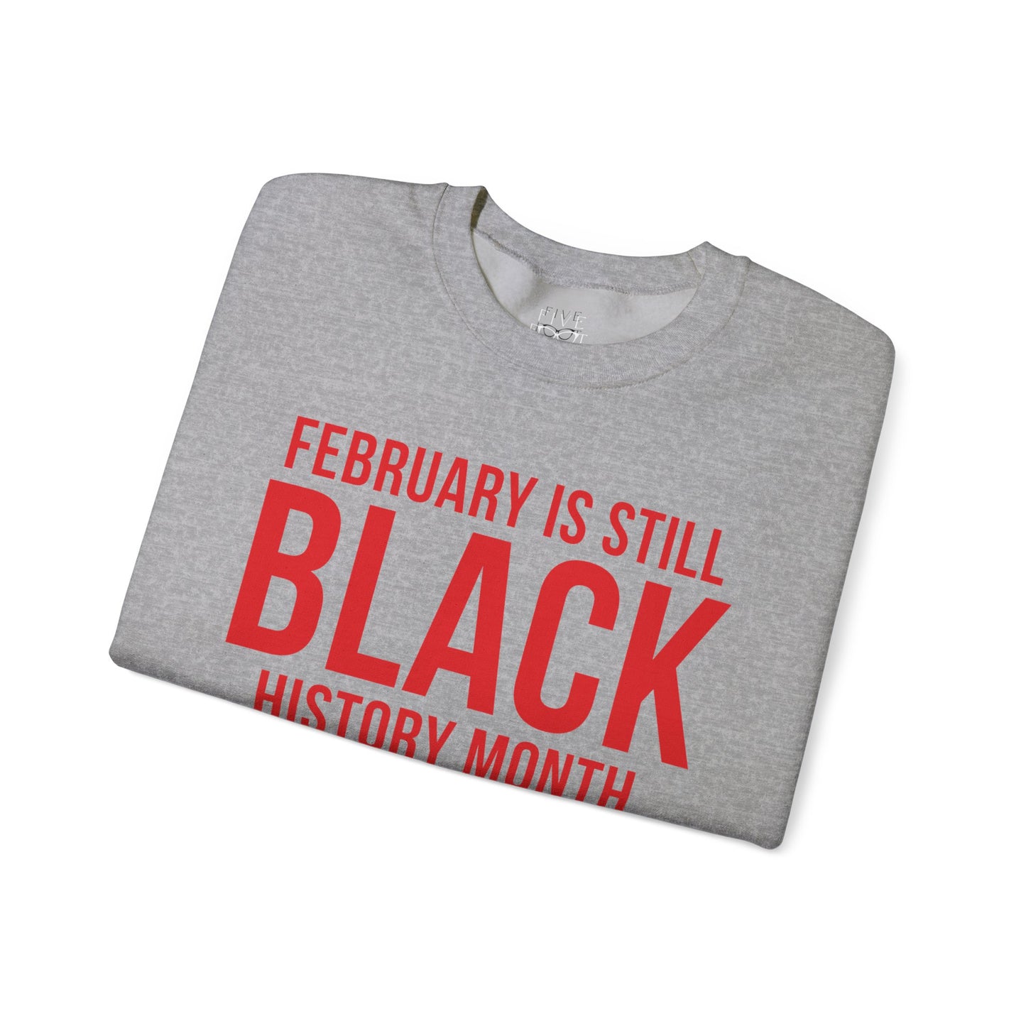 February Is Still Black History Month Crewneck
