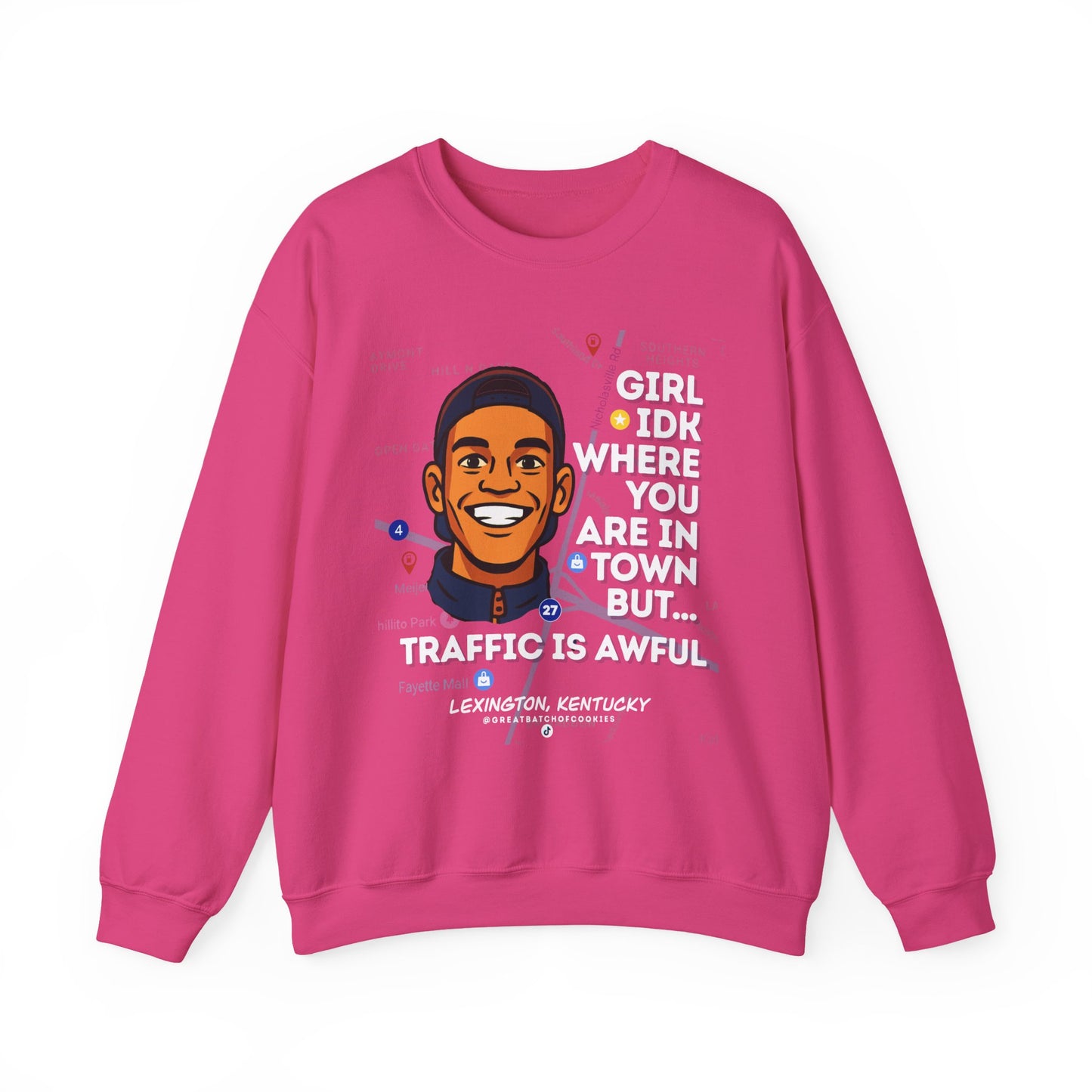 GreatbatchofCookies “Girl Idk Where You Are In Town…” | Lexington Kentucky Crewneck (White Font)