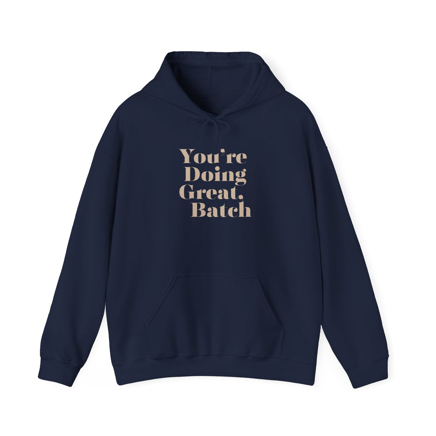 "You’re Doing Great, Batch" Hoodie