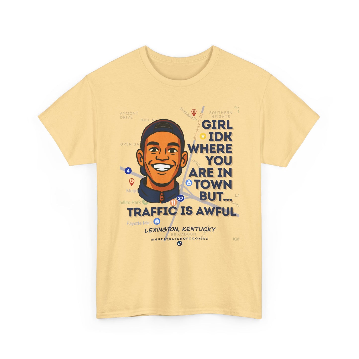 GreatbatchofCookies Girl Idk Where You Are In Town #1 | Lexington Kentucky Tee (Extended Sizes/Colors)