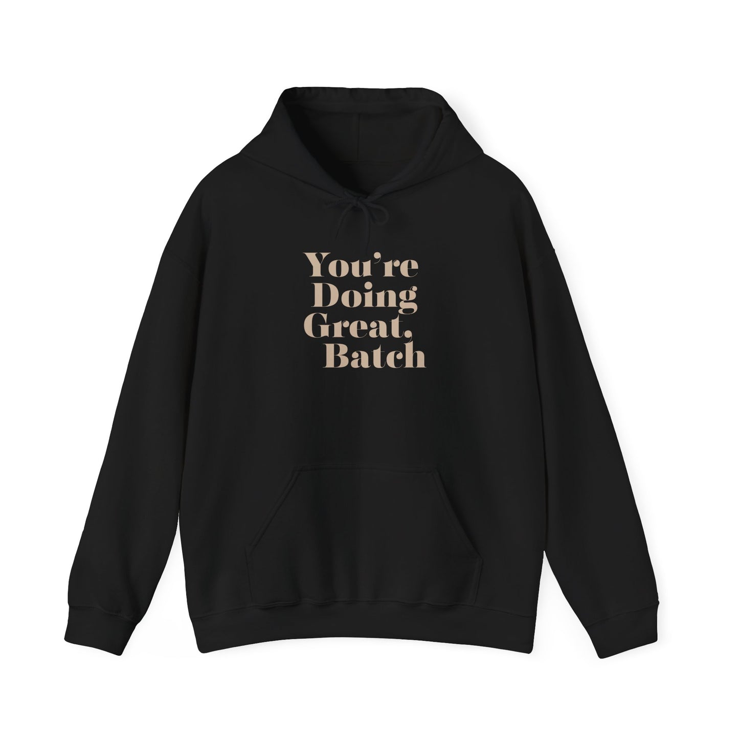 "You’re Doing Great, Batch" Hoodie