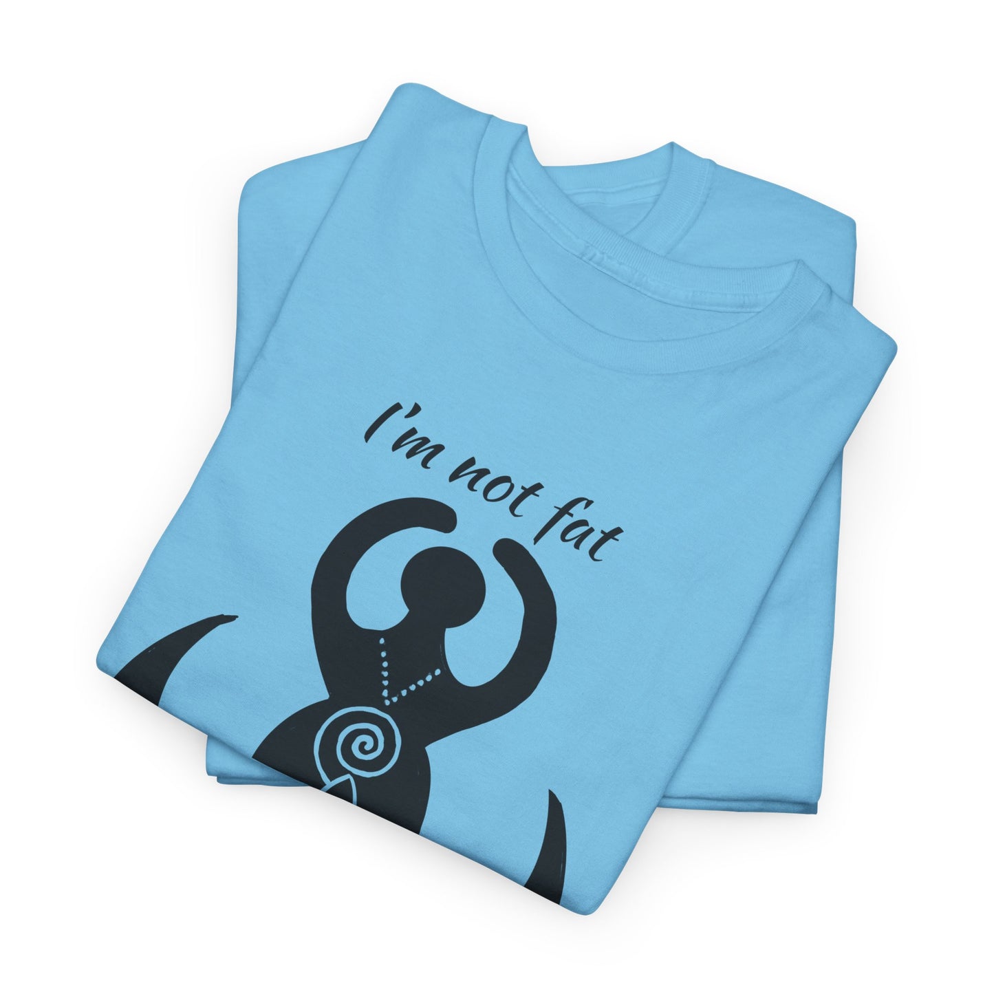 Goddess Tee #2 — "I'm Not Fat, I'm Goddess Sized" Women's Empowerment T-Shirt