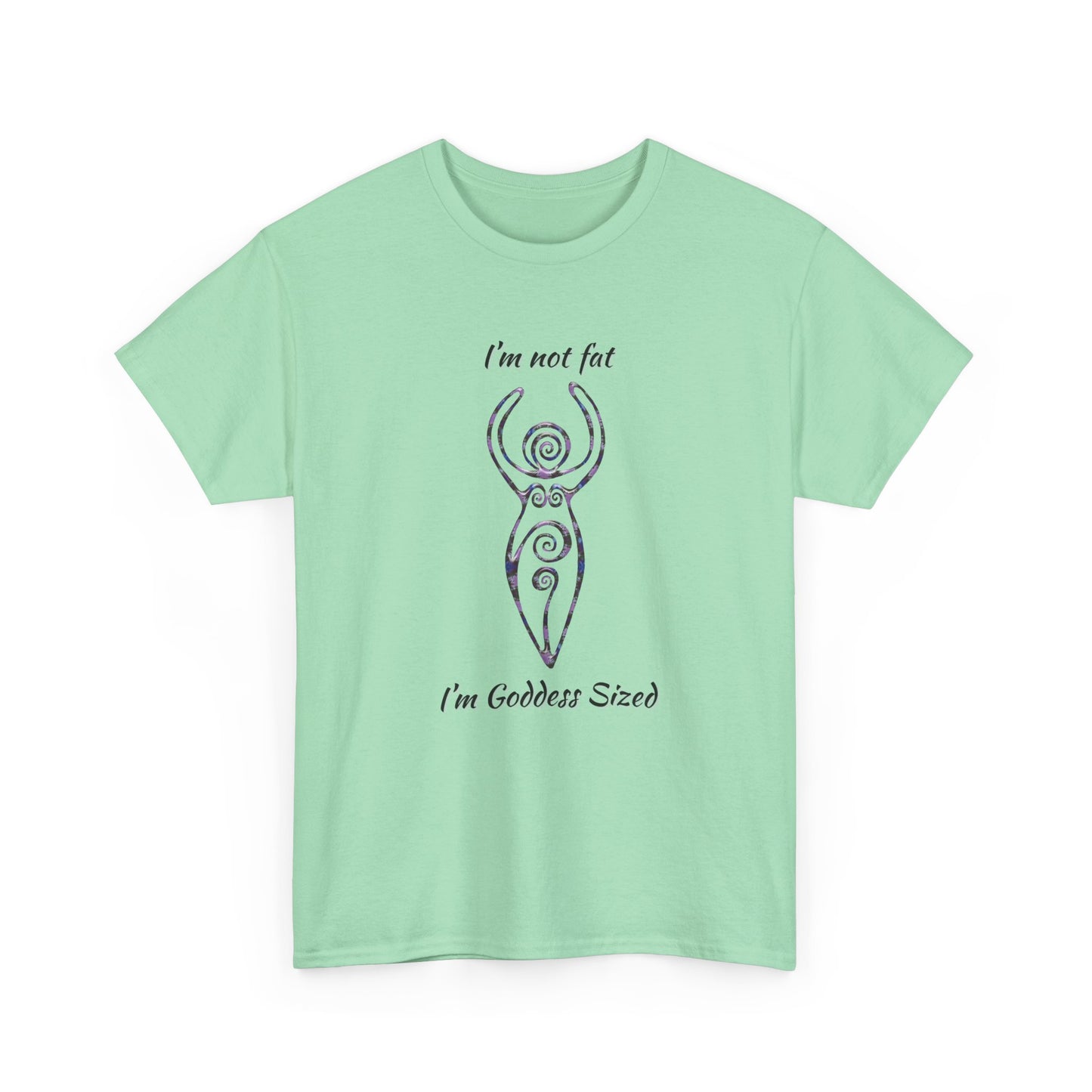 Goddess Sized Tee — "I'm not fat, I'm Goddess Sized" Empowerment T‑Shirt