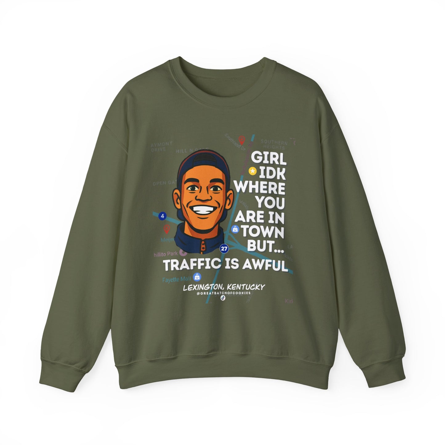 GreatbatchofCookies “Girl Idk Where You Are In Town…” | Lexington Kentucky Crewneck (White Font)