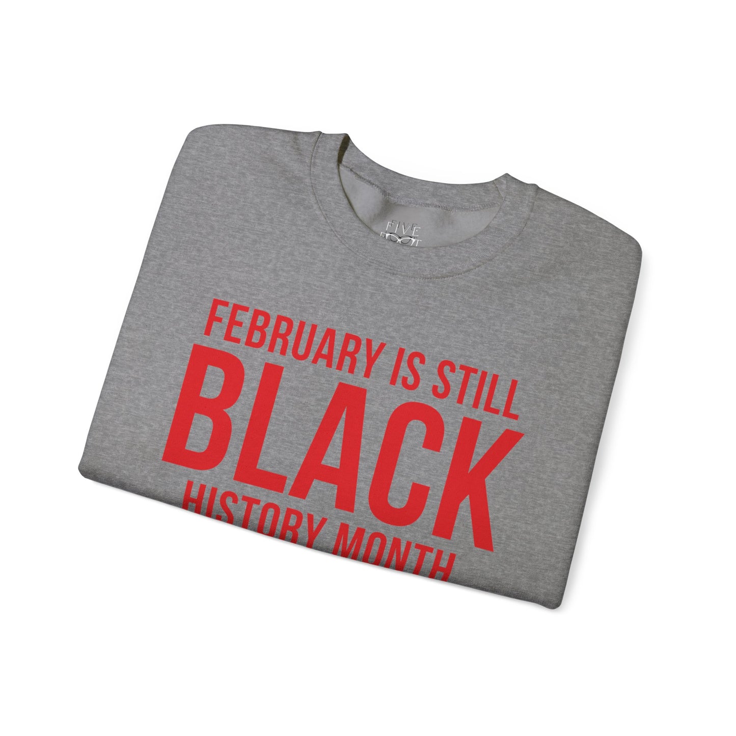 February Is Still Black History Month Crewneck