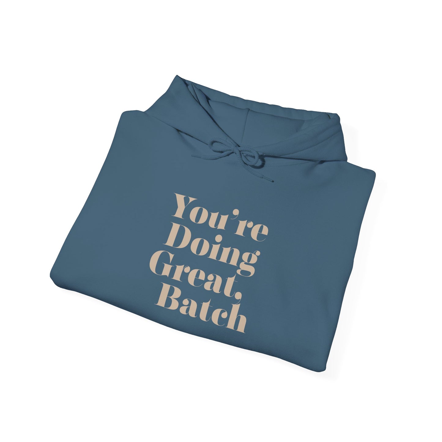 "You’re Doing Great, Batch" Hoodie