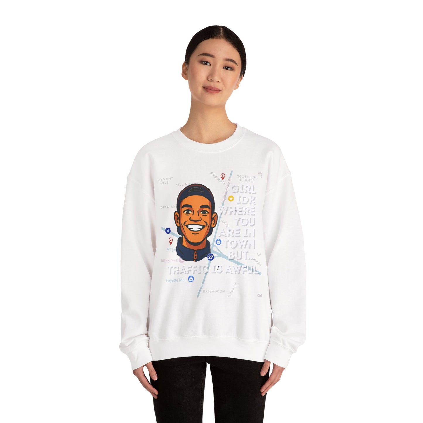 “Girl Idk Where You Are In Town” Crewneck (White Font)