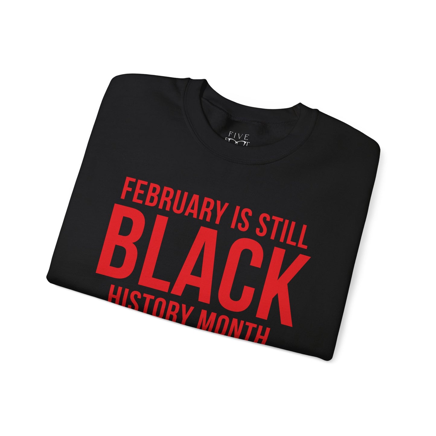 February Is Still Black History Month Crewneck