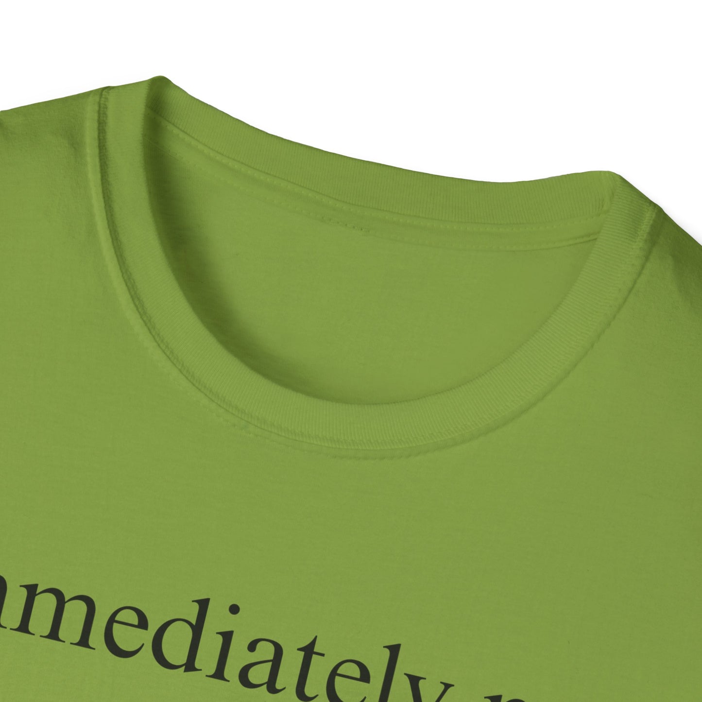 Immediately No - Black Font Tshirt