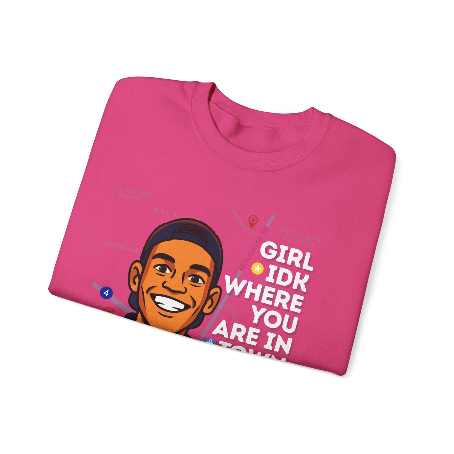 “Girl Idk Where You Are In Town” Crewneck (White Font)