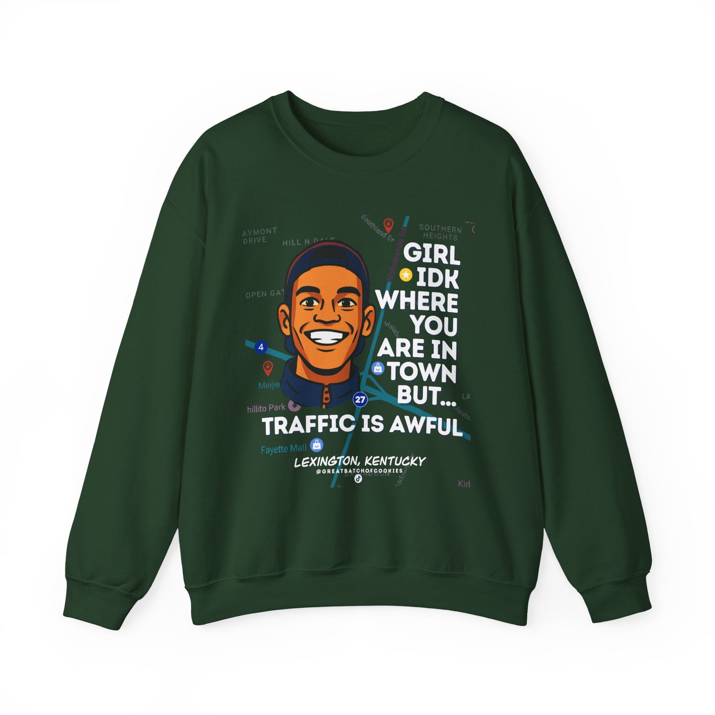 GreatbatchofCookies “Girl Idk Where You Are In Town…” | Lexington Kentucky Crewneck (White Font)