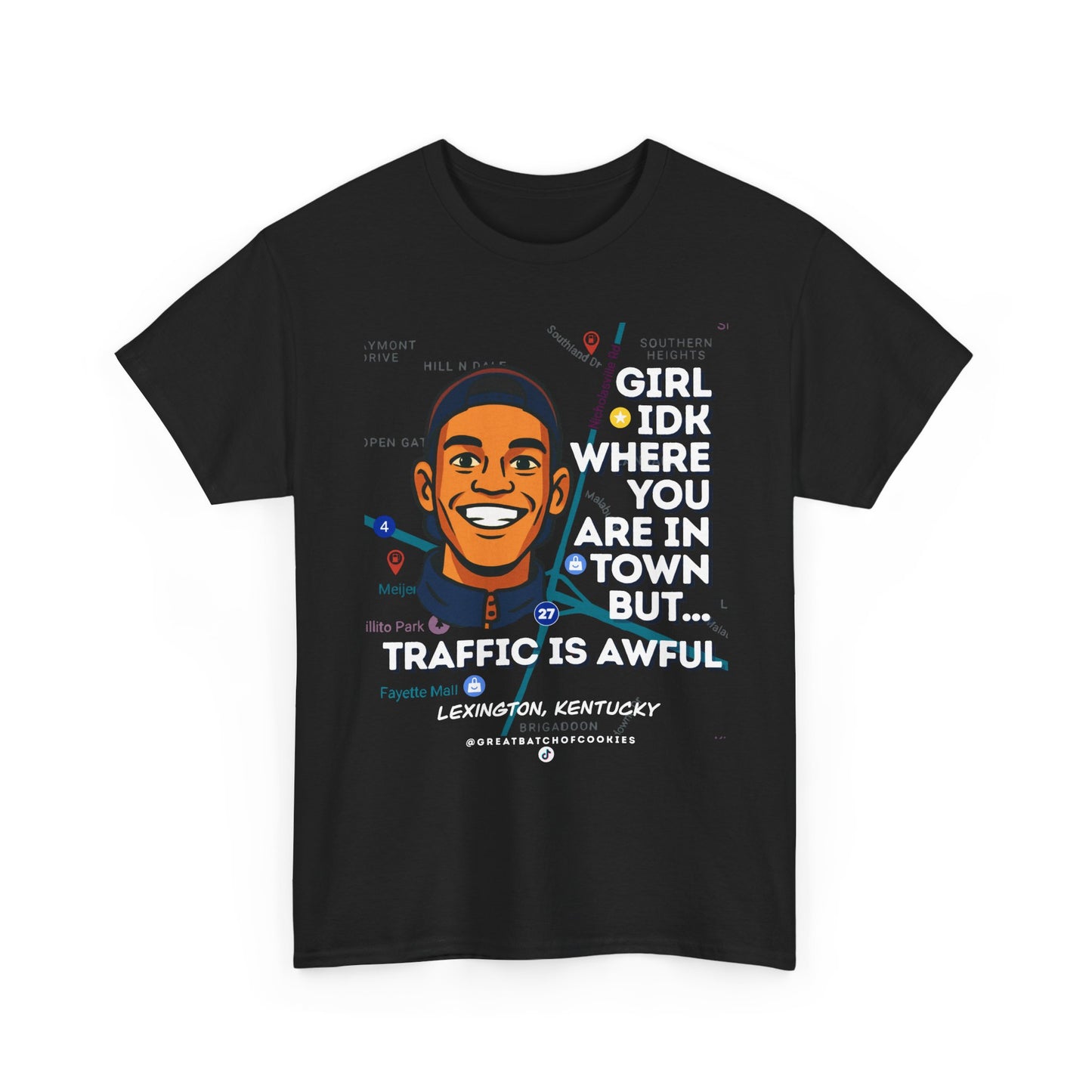 GreatbatchofCookies Girl Idk Where You Are In Town #2 | Lexington Kentucky Tee