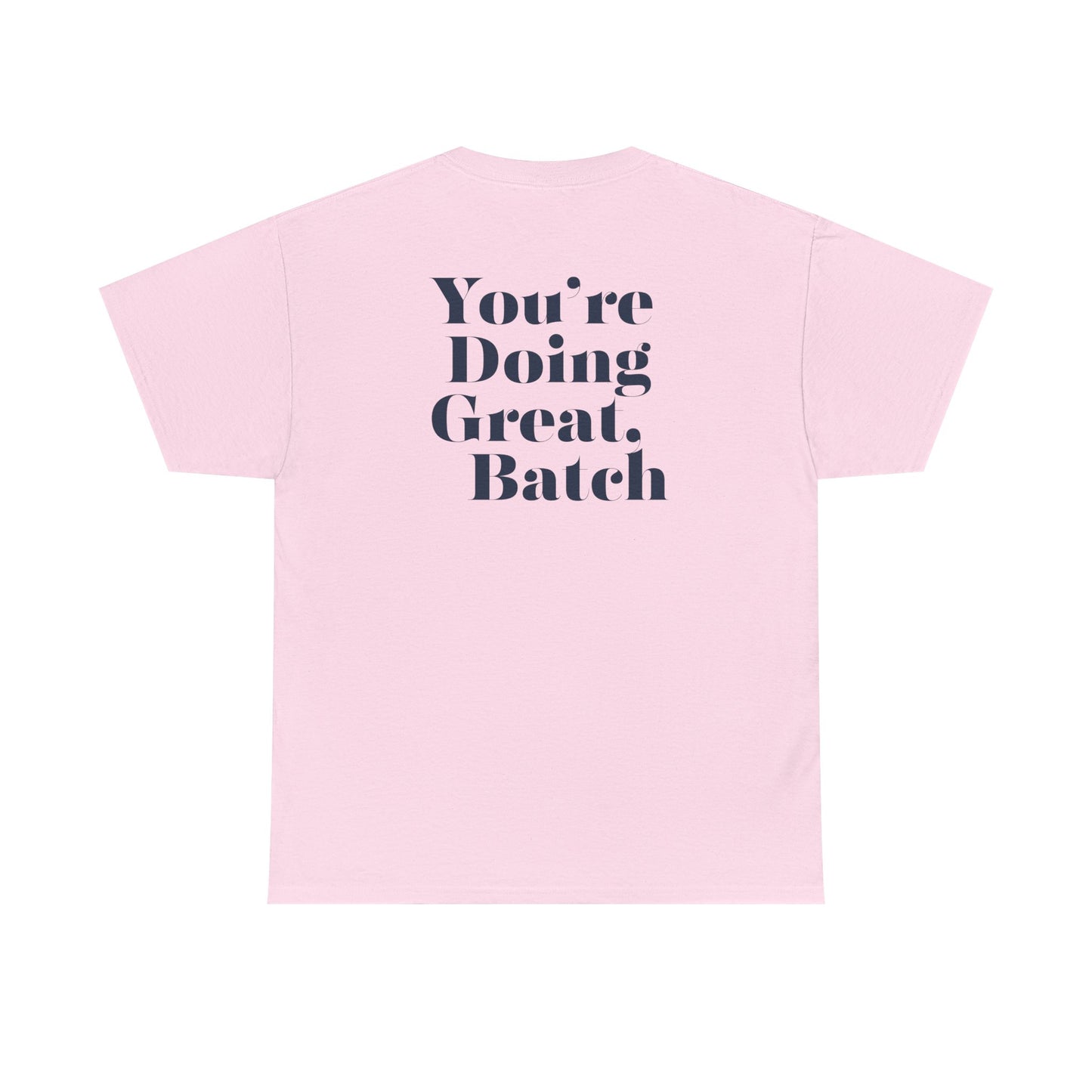 GreatbatchofCookies "You're Doing Great, Batch" Tee