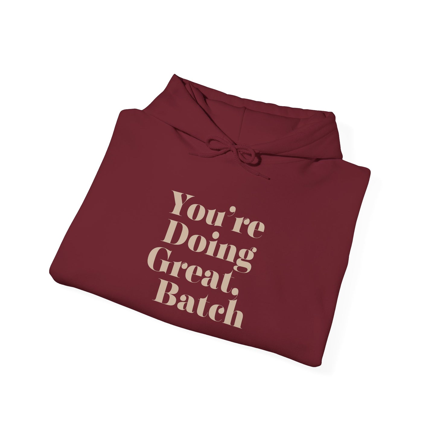 "You’re Doing Great, Batch" Hoodie