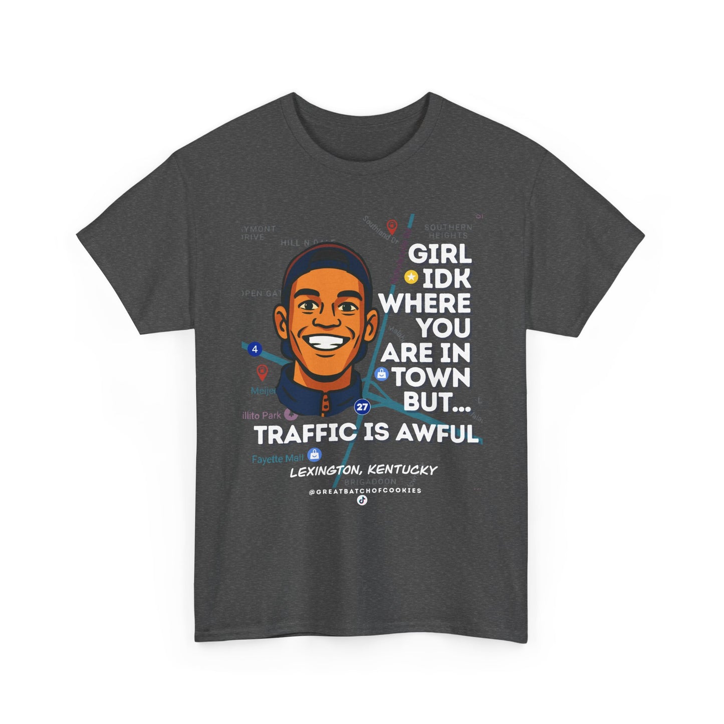 GreatbatchofCookies Girl Idk Where You Are In Town #2 | Lexington Kentucky Tee