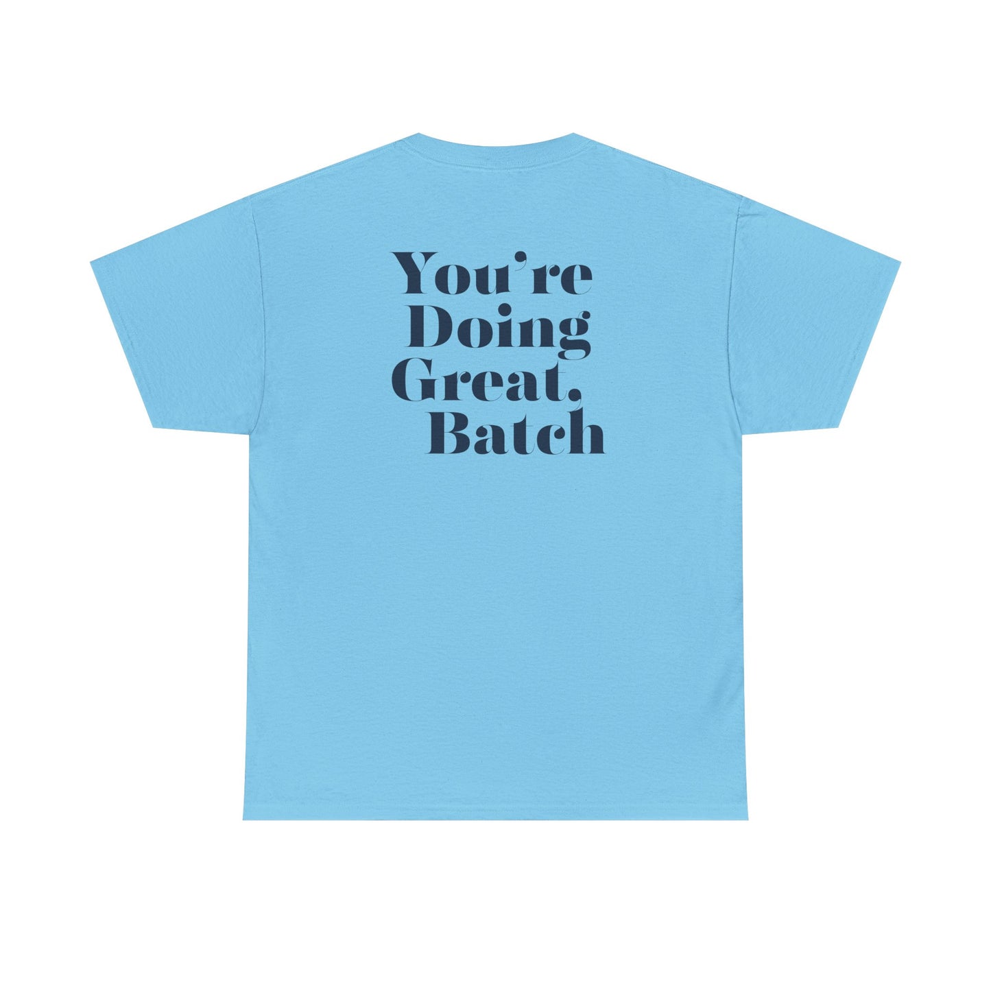GreatbatchofCookies "You're Doing Great, Batch" Tee