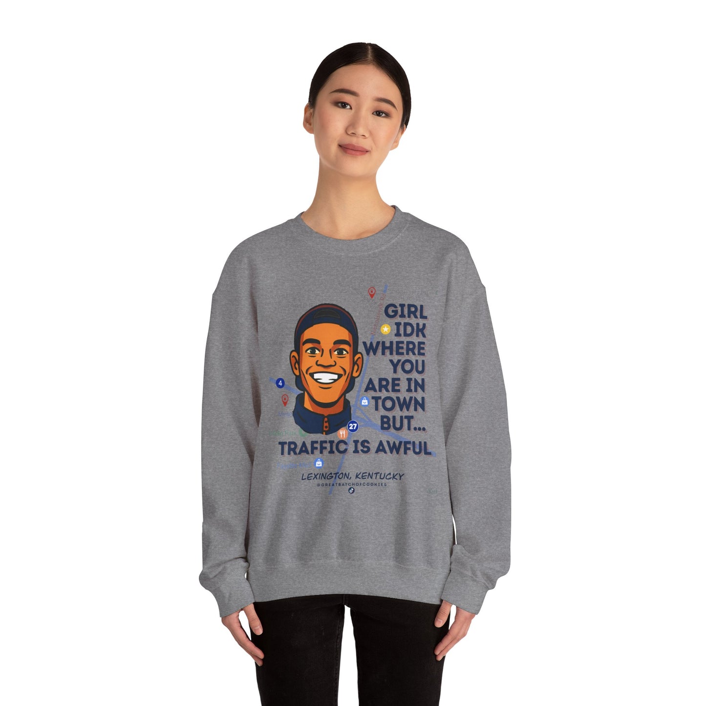 GreatbatchofCookies “Girl Idk Where You Are In Town…” | Lexington Kentucky Crewneck (Dark Font)