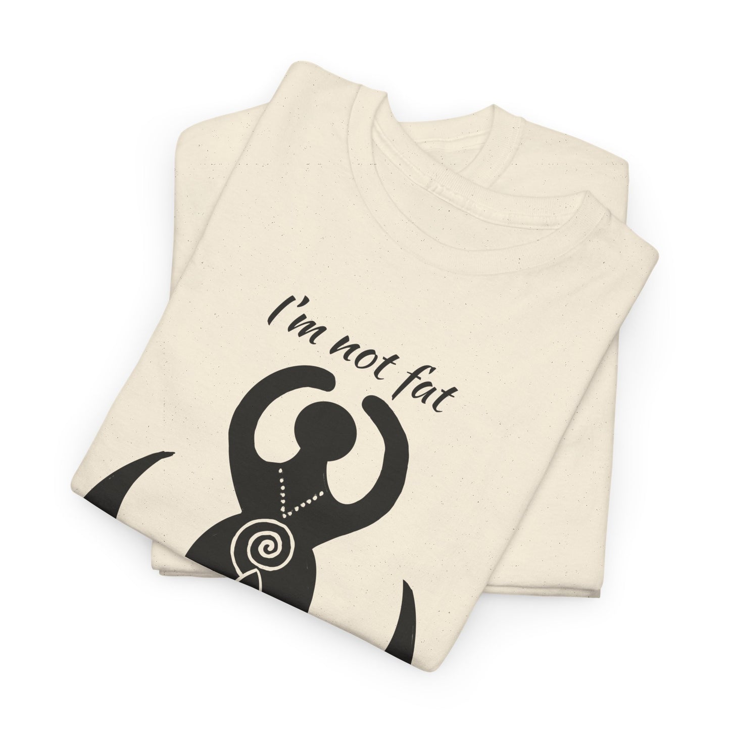 Goddess Tee #2 — "I'm Not Fat, I'm Goddess Sized" Women's Empowerment T-Shirt